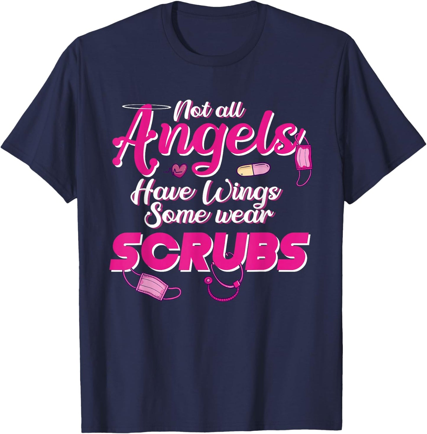 Not all Angels Have Wings Some Wear Scrubs BSN RNs Wear Pink T-Shirt - T-Shirt | Navy