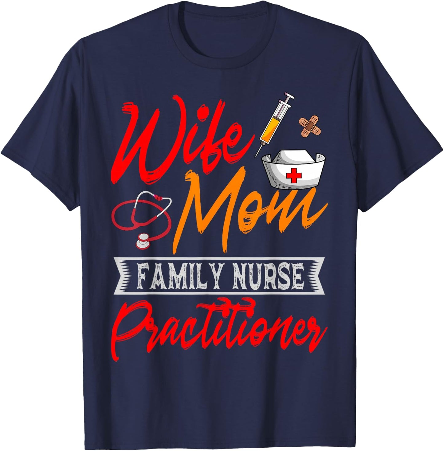 Family Nurse Practitioner Wife Mom FNP ARNP Mother's Day T-Shirt - T-Shirt | Navy
