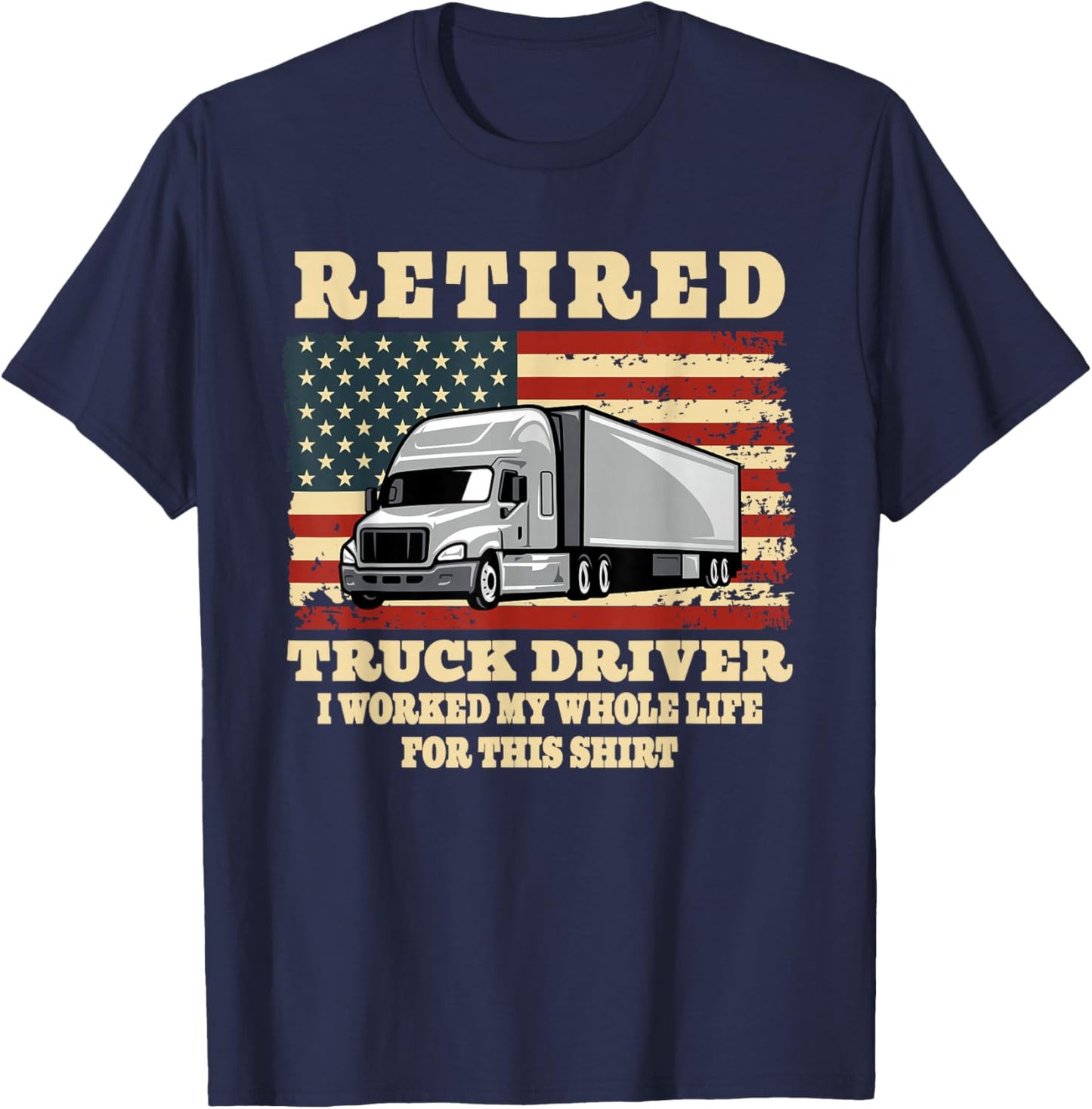 Retired Truck Driver Whole Life Trucker Retirement Party T-Shirt - T-Shirt | Navy