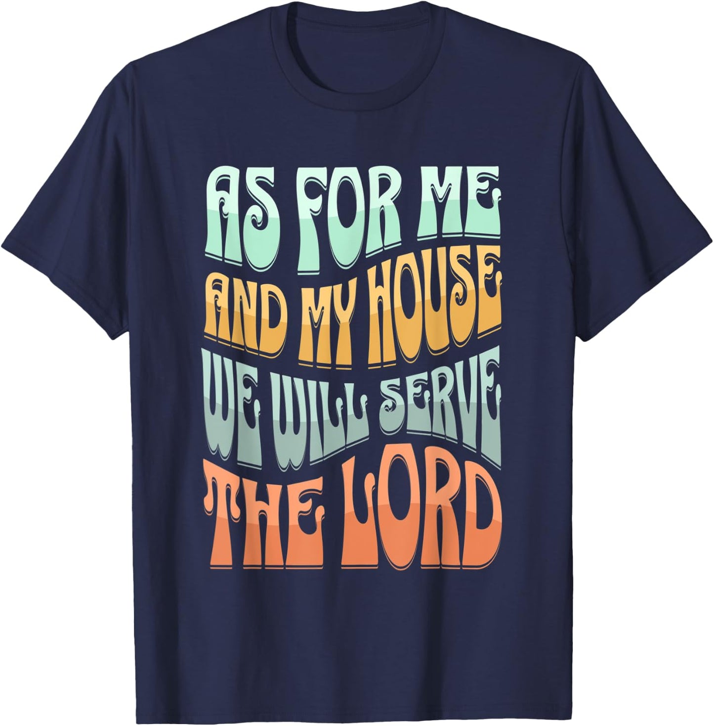 Christian As For Me And My House We Will Serve The Lord T-Shirt - T-Shirt | Navy