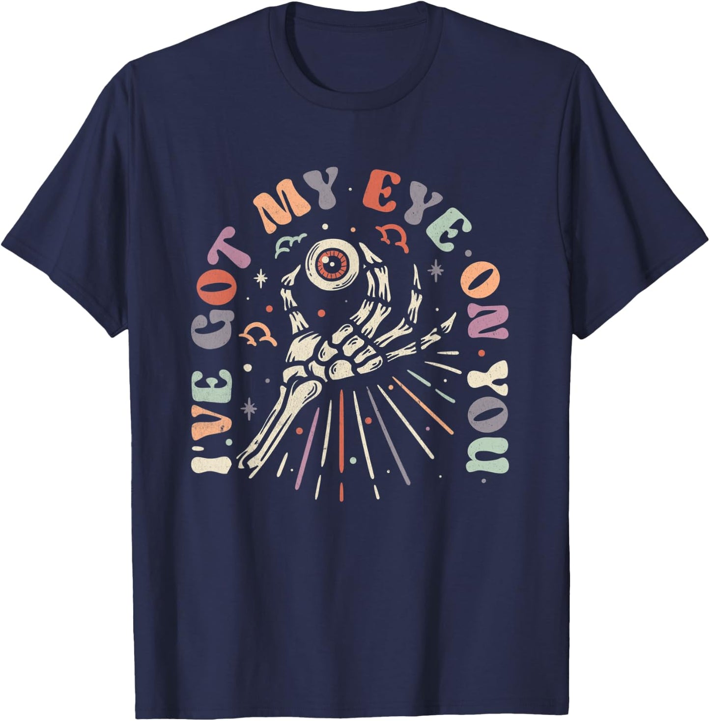 I've got my eye on you funny Halloween play on words gifts T-Shirt - T-Shirt | Navy