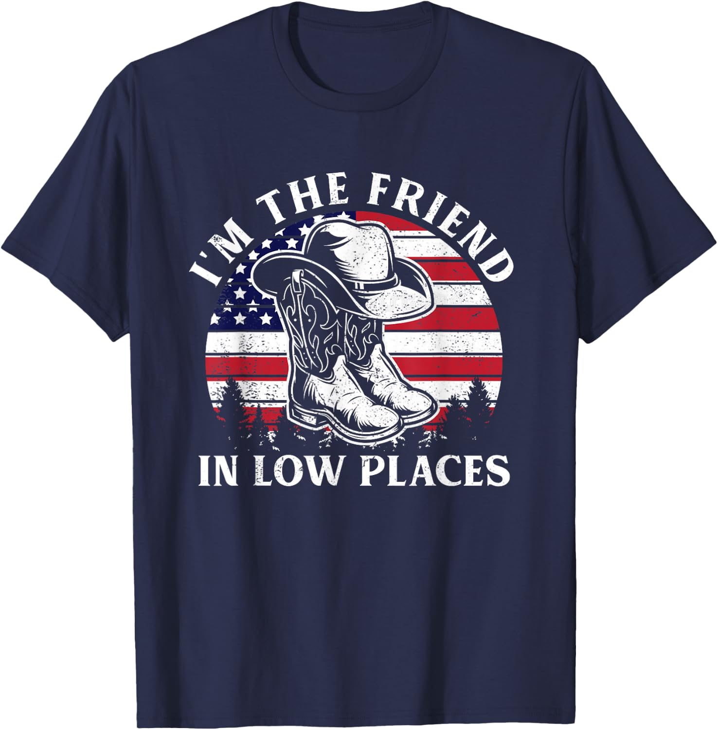 I'm The Friend In Low Places Vintage Cowboy Hat USA Flag T-Shirt - T-Shirt | Navy