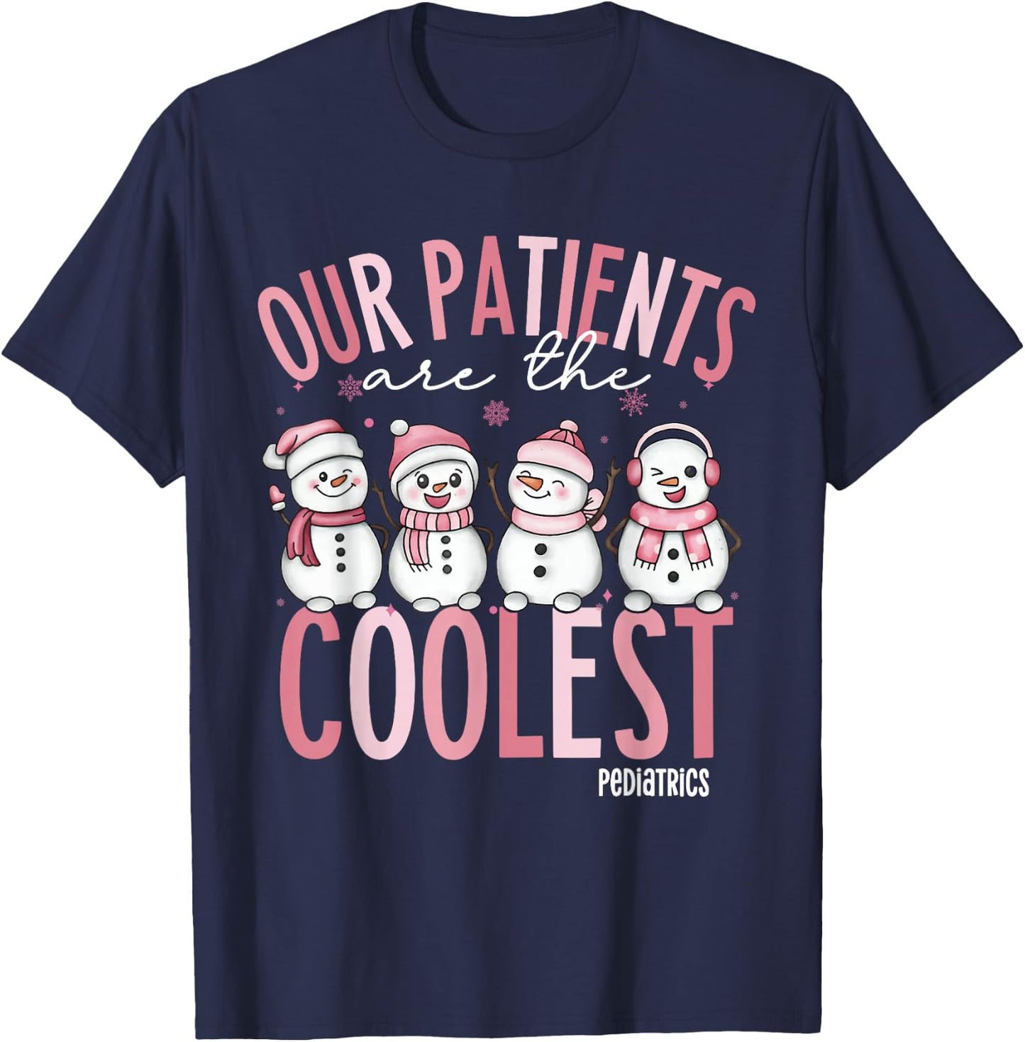 Cute Our Patients Are The Coolest Pediatrics Nurse Christmas T-Shirt - T-Shirt | Navy