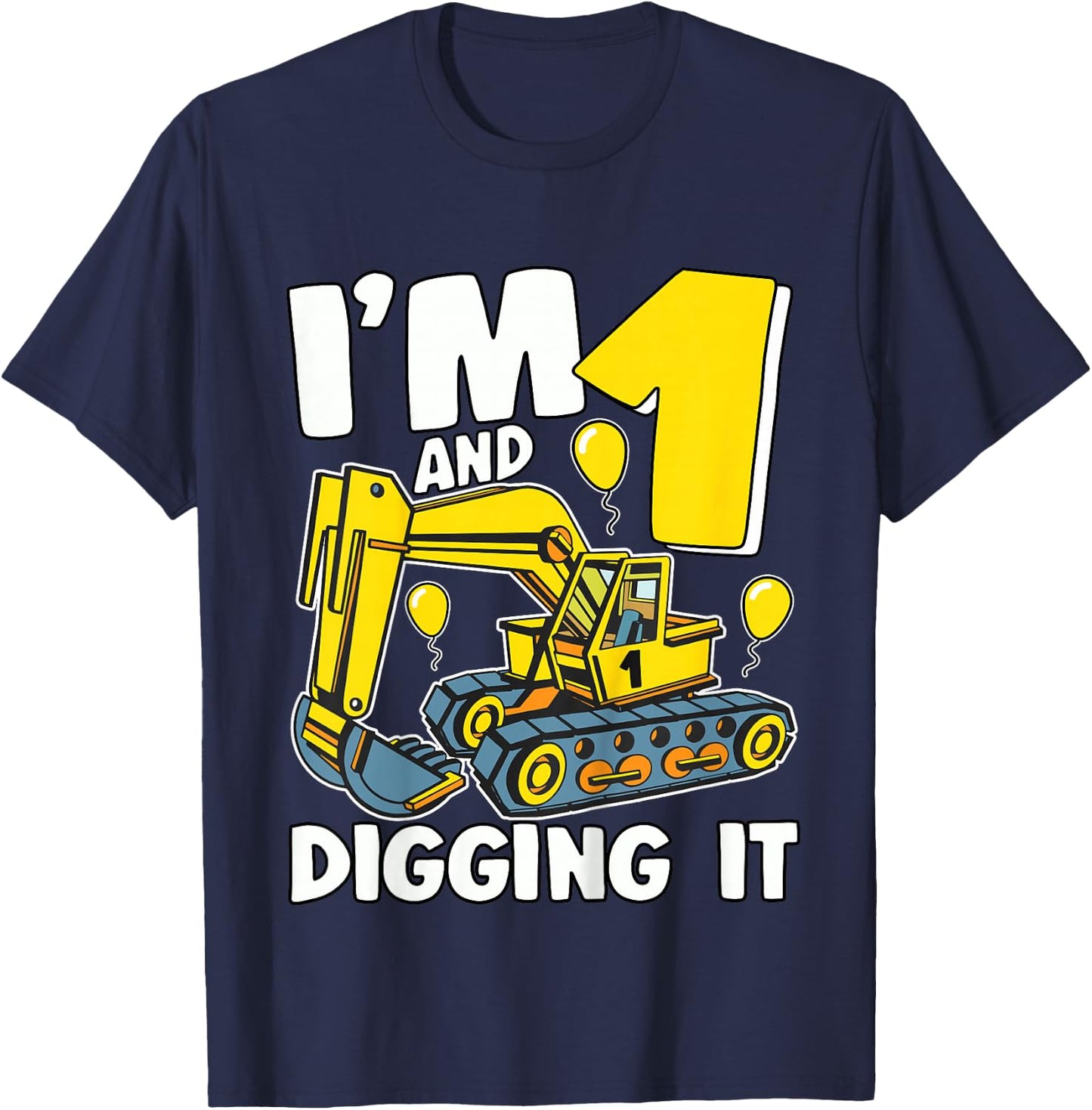 Kids I'm 1 And Digging It 1 Year Boy Kids 1st Birthday Excavator T-Shirt - T-Shirt | Navy