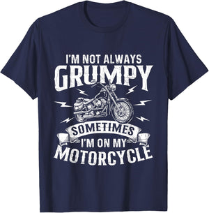 I'm Not Always Grumpy - Biker Motorcycle Rider Riding Racing T-Shirt - T-Shirt | Navy