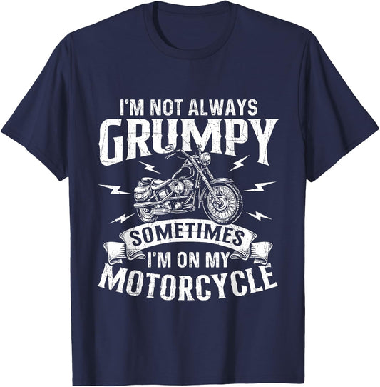 I'm Not Always Grumpy - Biker Motorcycle Rider Riding Racing T-Shirt - T-Shirt | Navy