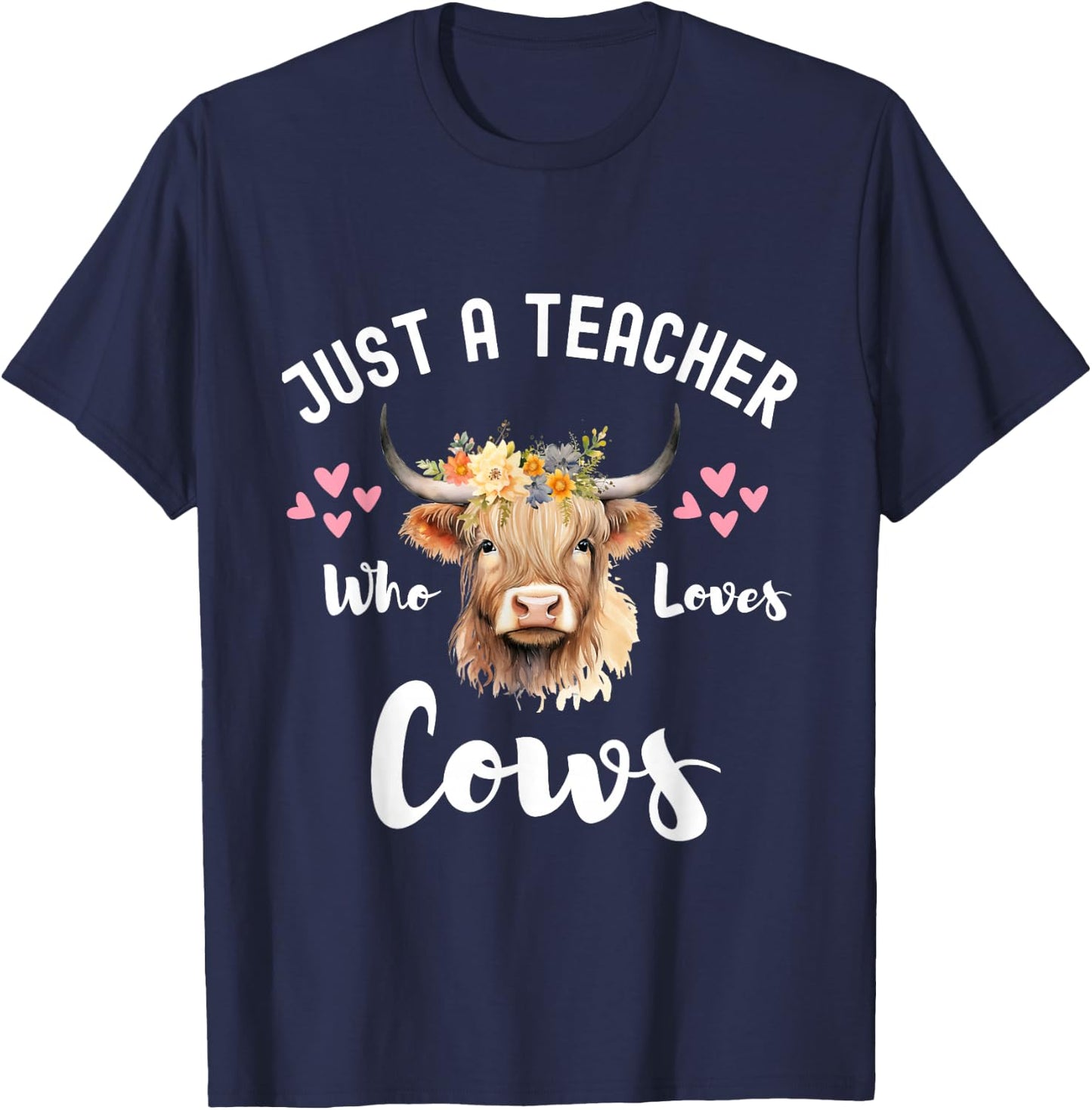Just A Teacher Who Loves Cows Shirt, Cute Highland Cow T-Shirt - T-Shirt | Navy