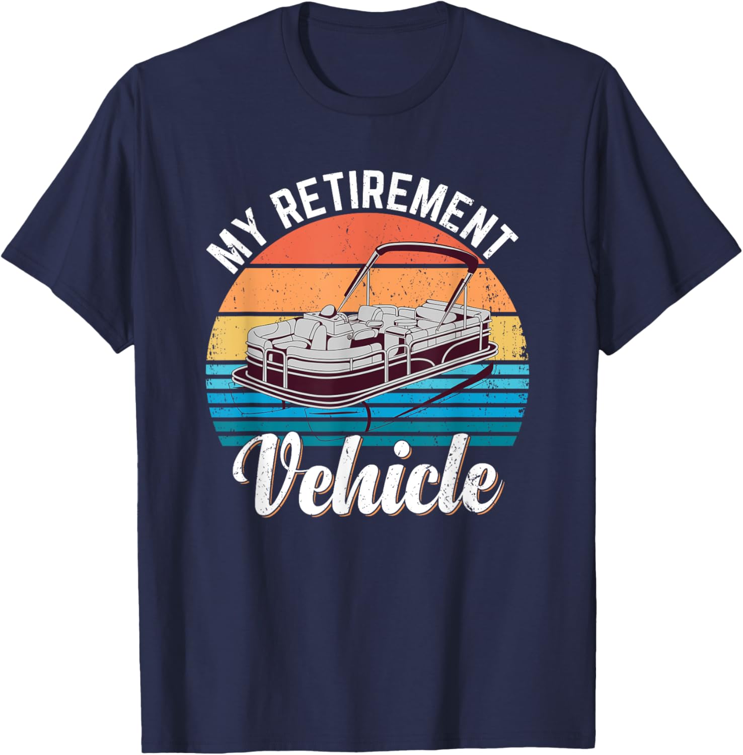 Pontoon Boat My Retirement Vehicle Funny Pontoon Captain T-Shirt - T-Shirt | Navy