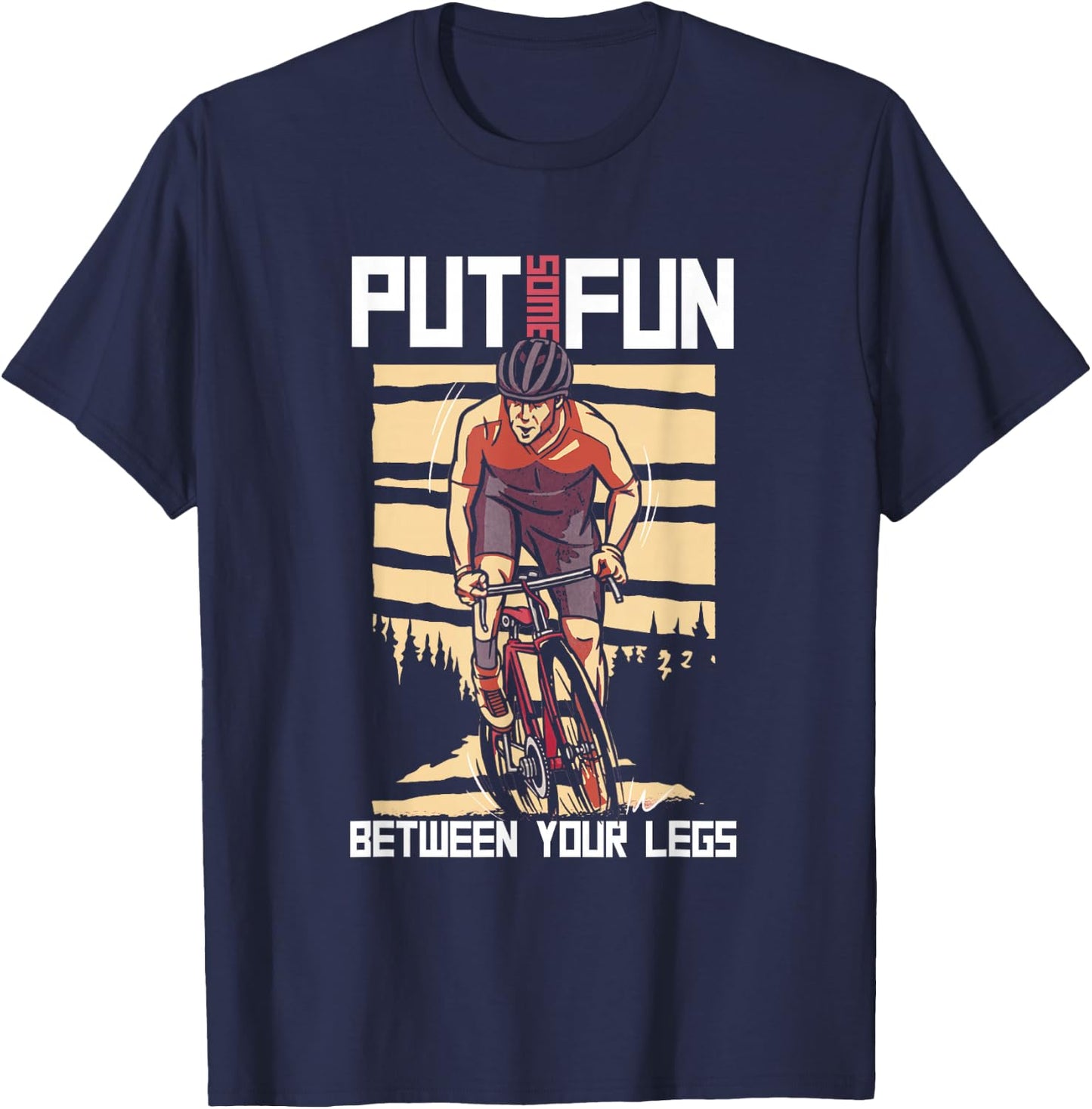 Put Some Fun Between Your Legs | Cycling | BMX MTB T-Shirt - T-Shirt | Navy