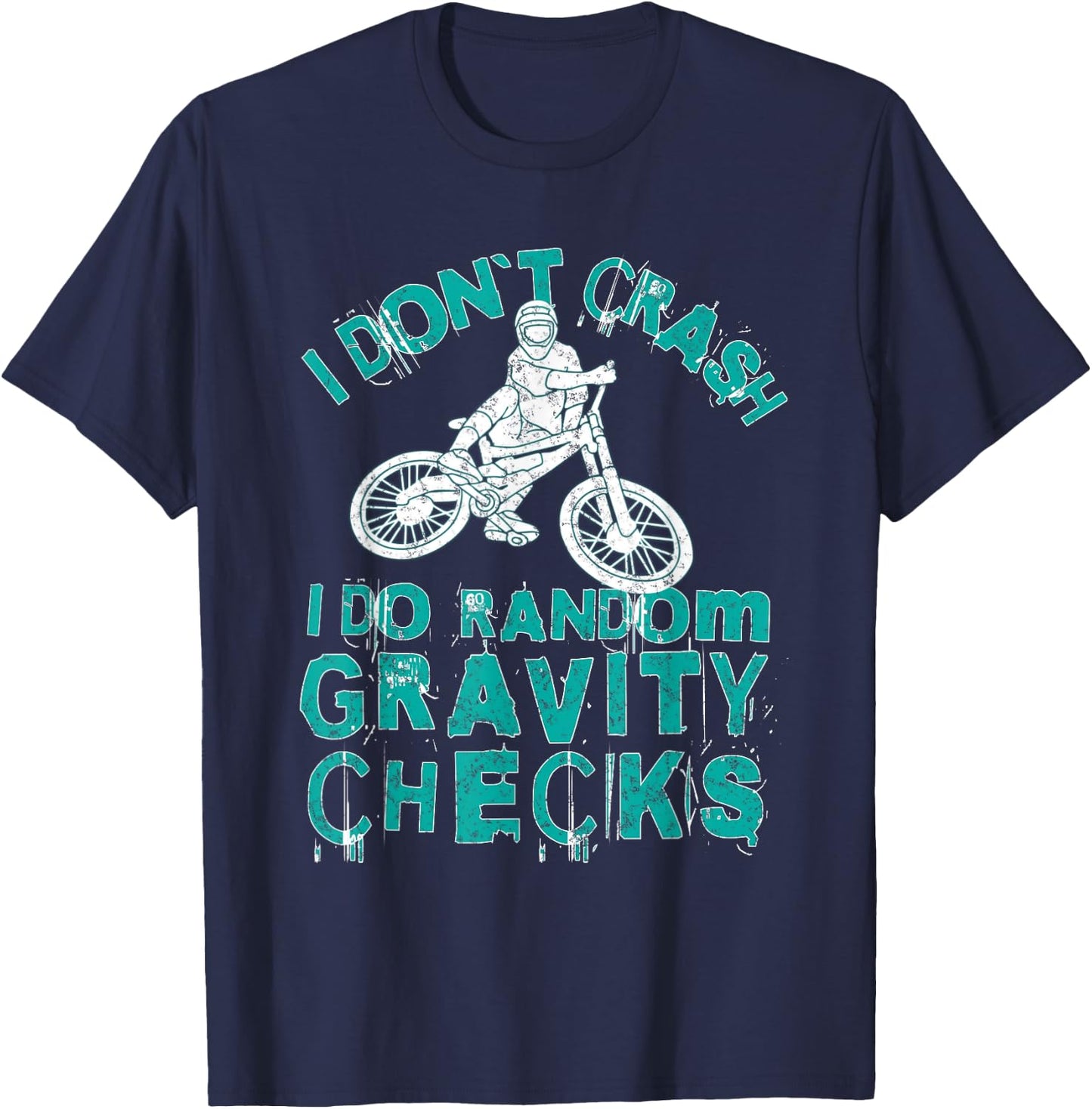 I Don't Crash I Do Random Gravity Checks Mountain Biking T-Shirt - T-Shirt | Navy