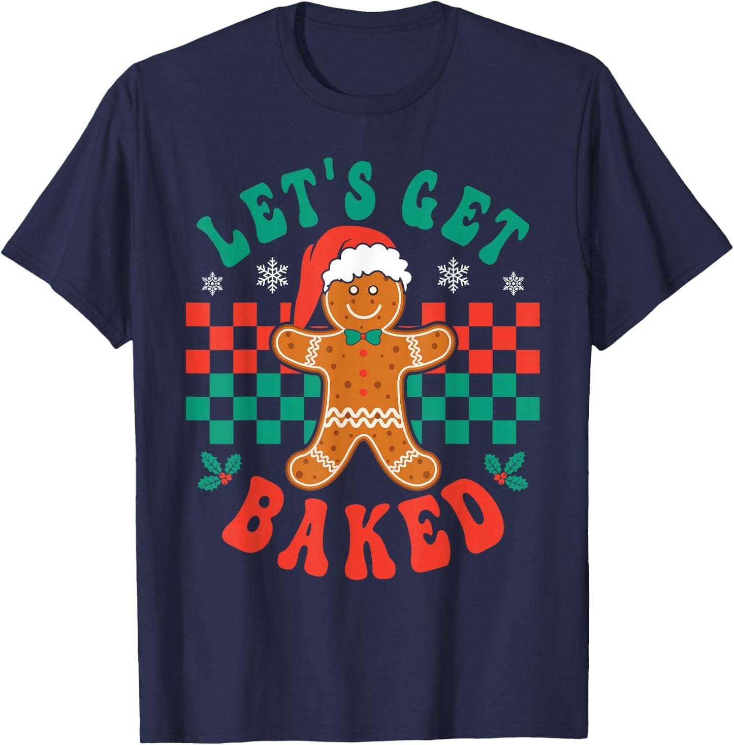 Let's Get Baked Gingerbread Christmas Cookie Baking Team T-Shirt - T-Shirt | Navy