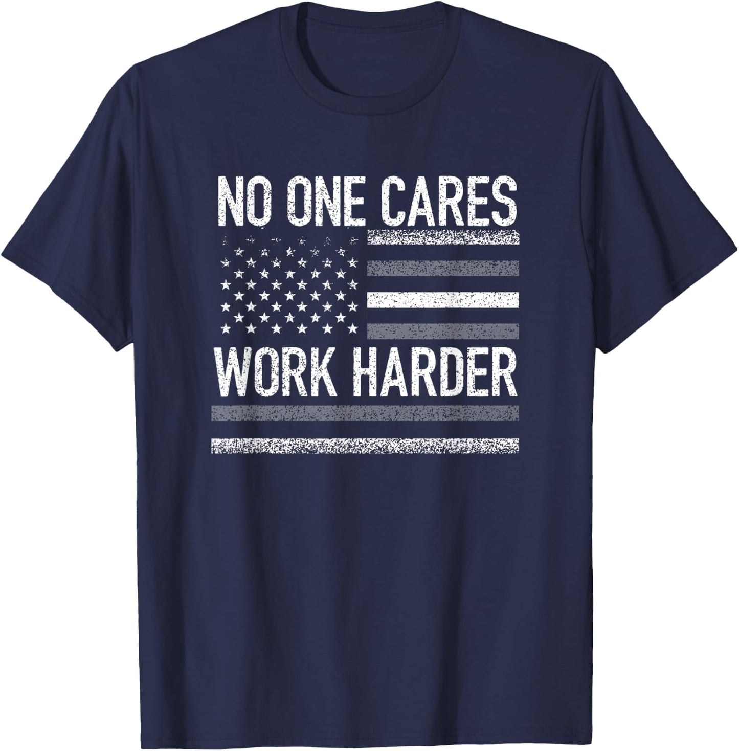 No One Cares Work Harder Motivational Workout Gym USA Flag T-Shirt - T-Shirt | Navy