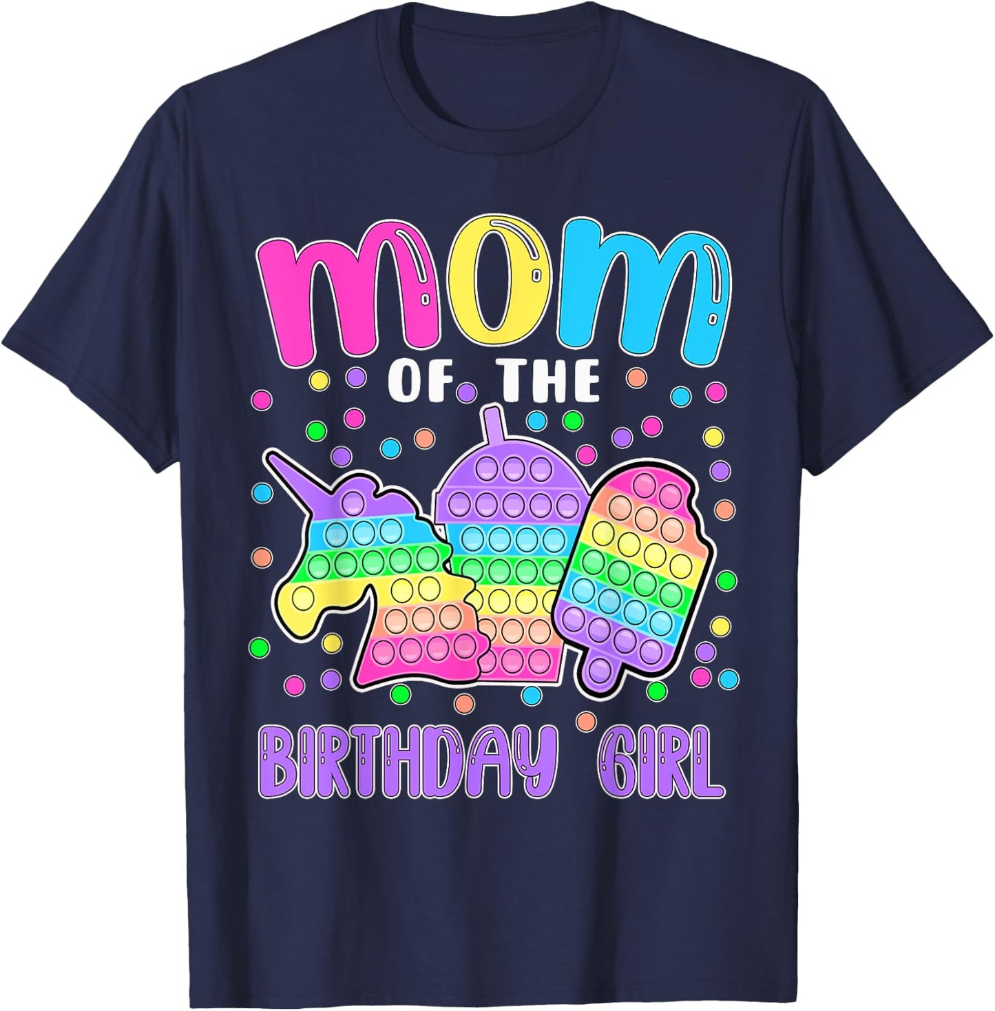 Let's Pop-it Mom of the Birthday Girl Pop-it T-Shirt - T-Shirt | Navy