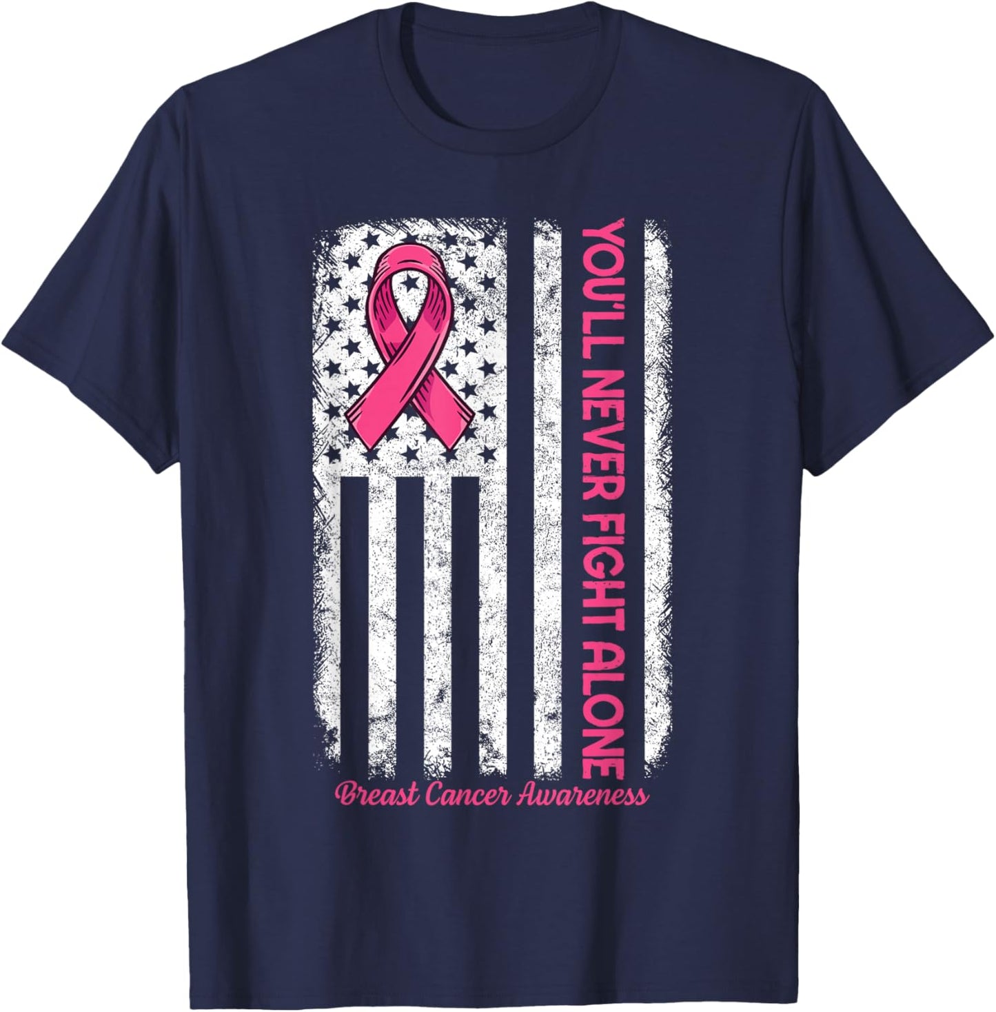 You'll Never fight Alone Flag Pink Breast Cancer Awareness T-Shirt - T-Shirt | Navy
