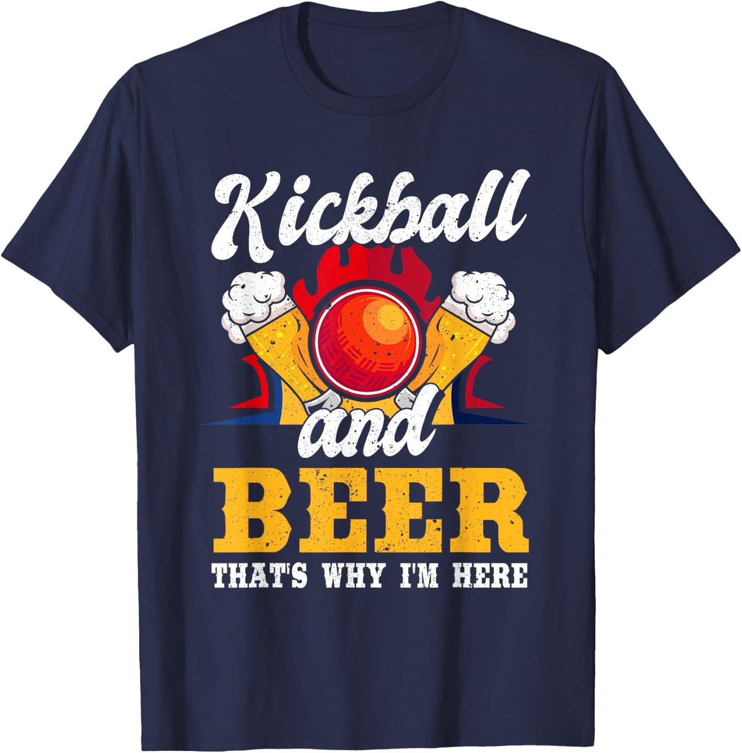 Funny kickball and beer thats why i am here T-Shirt - T-Shirt | Navy