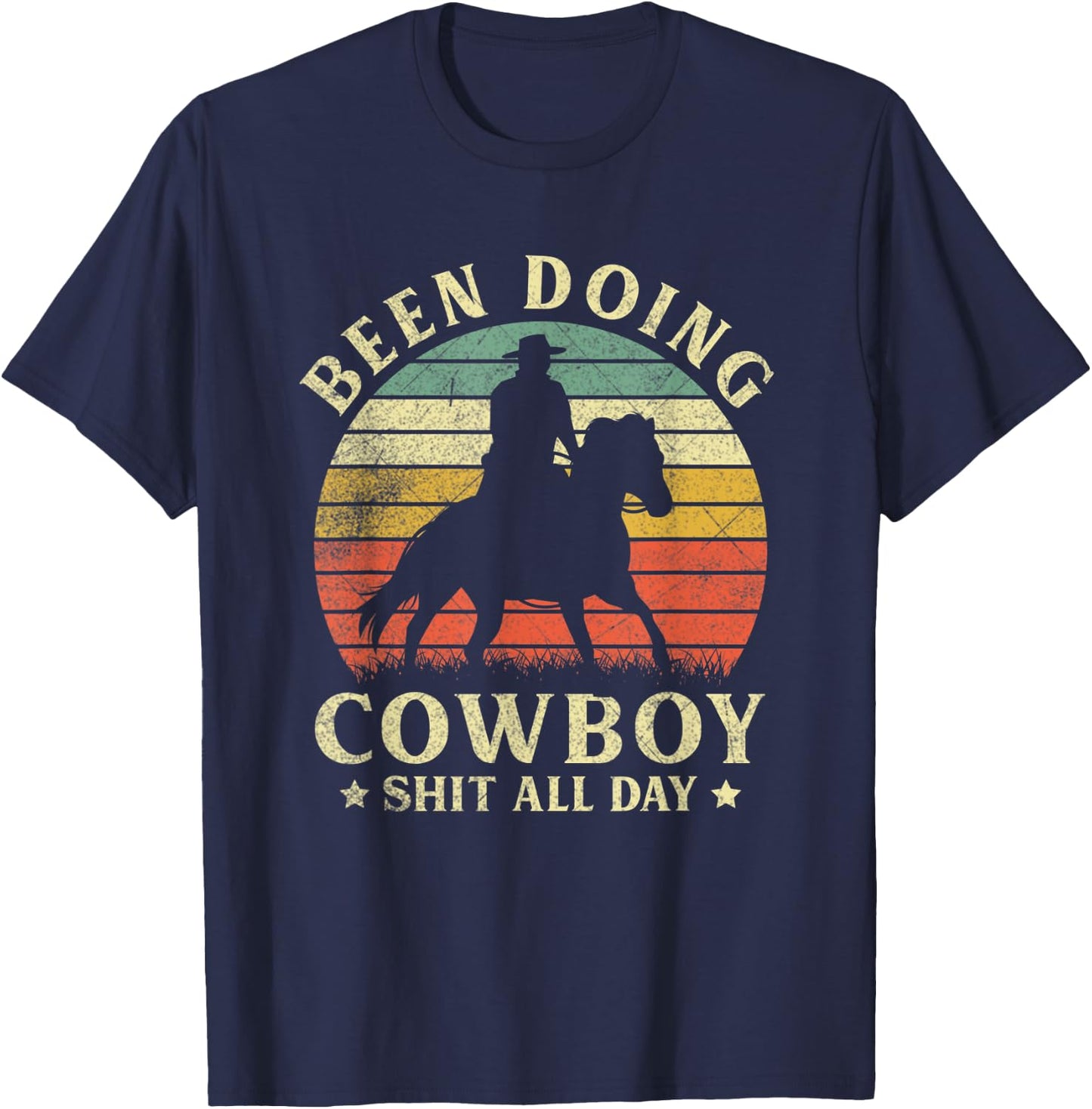 Vintage Western Country Been Doing Cowboy Sht All Day T-Shirt - T-Shirt | Navy