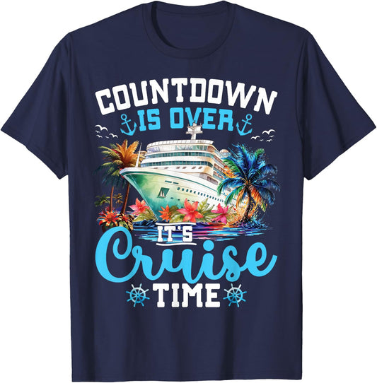 Countdown is Over Its Cruise Time Funny Cruise Vacation Trip T-Shirt - T-Shirt | Navy