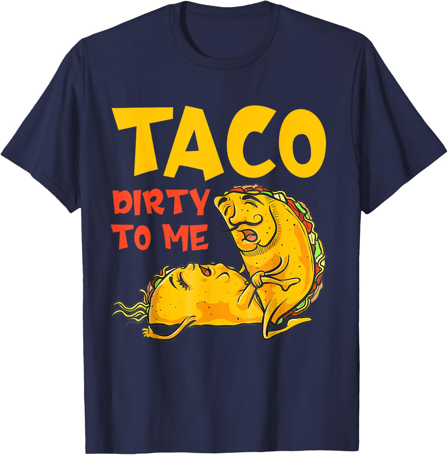 Talk Dirty To Me Taco Dirty To Me Funny T-Shirt - T-Shirt | Navy