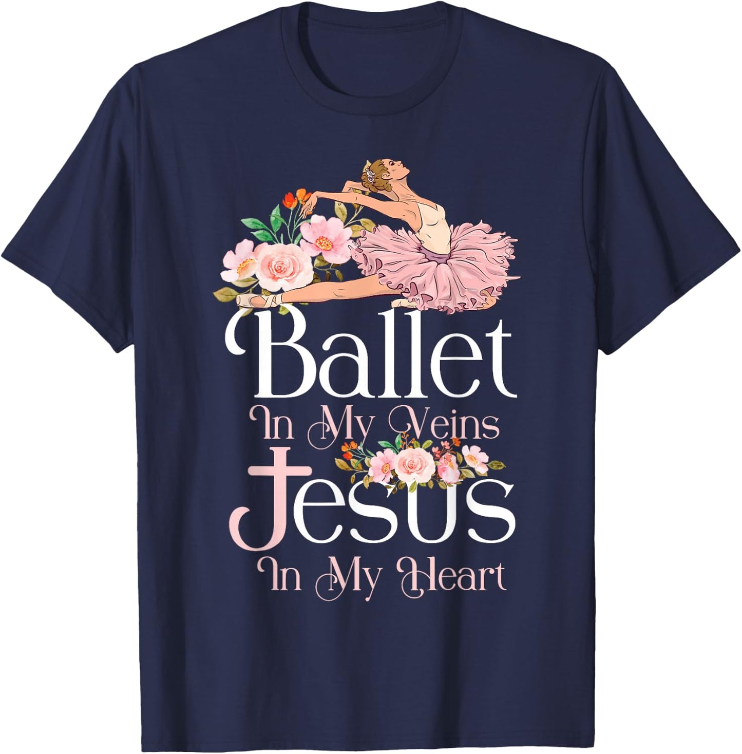 Ballet Dancer Dance Girl Ballerina Jesus Faith Christian T-Shirt - T-Shirt | Navy