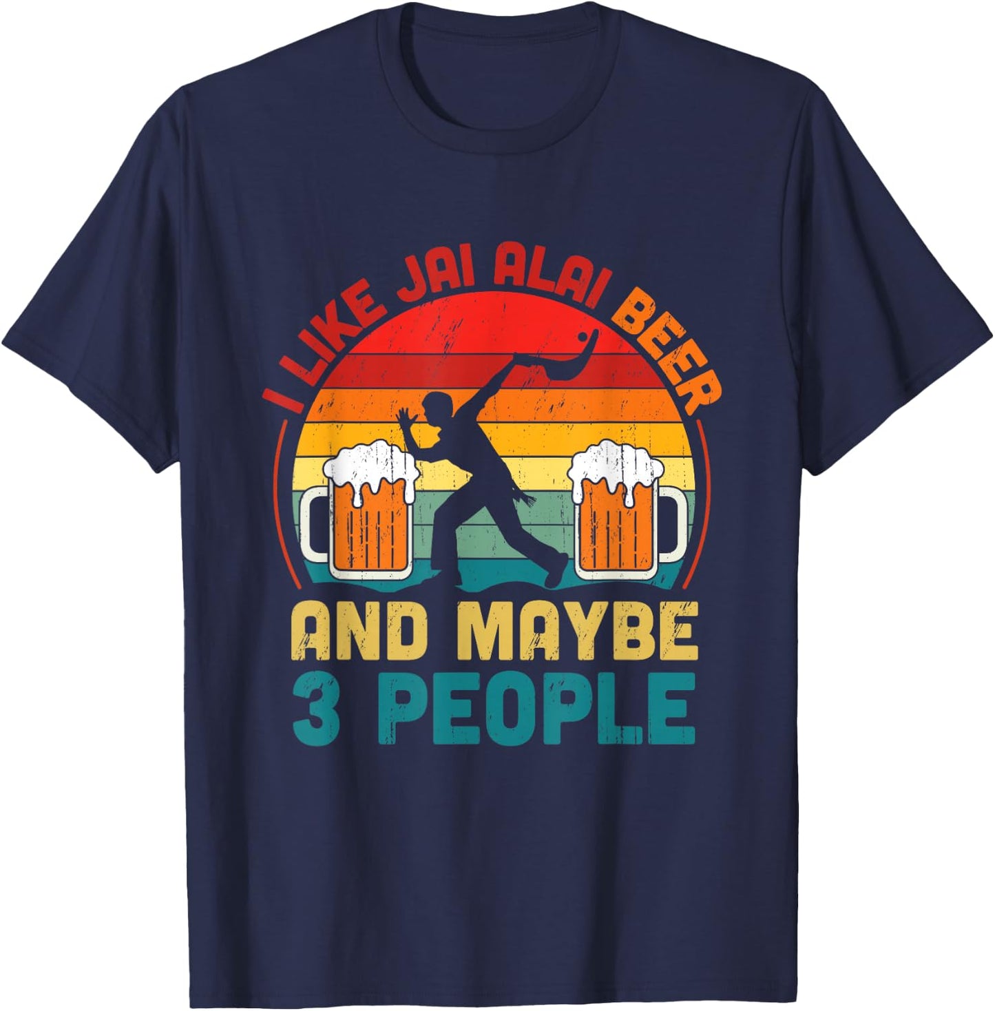 I Like Jai Alai Beer And Maybe Three People Jai Alai Player T-Shirt - T-Shirt | Navy