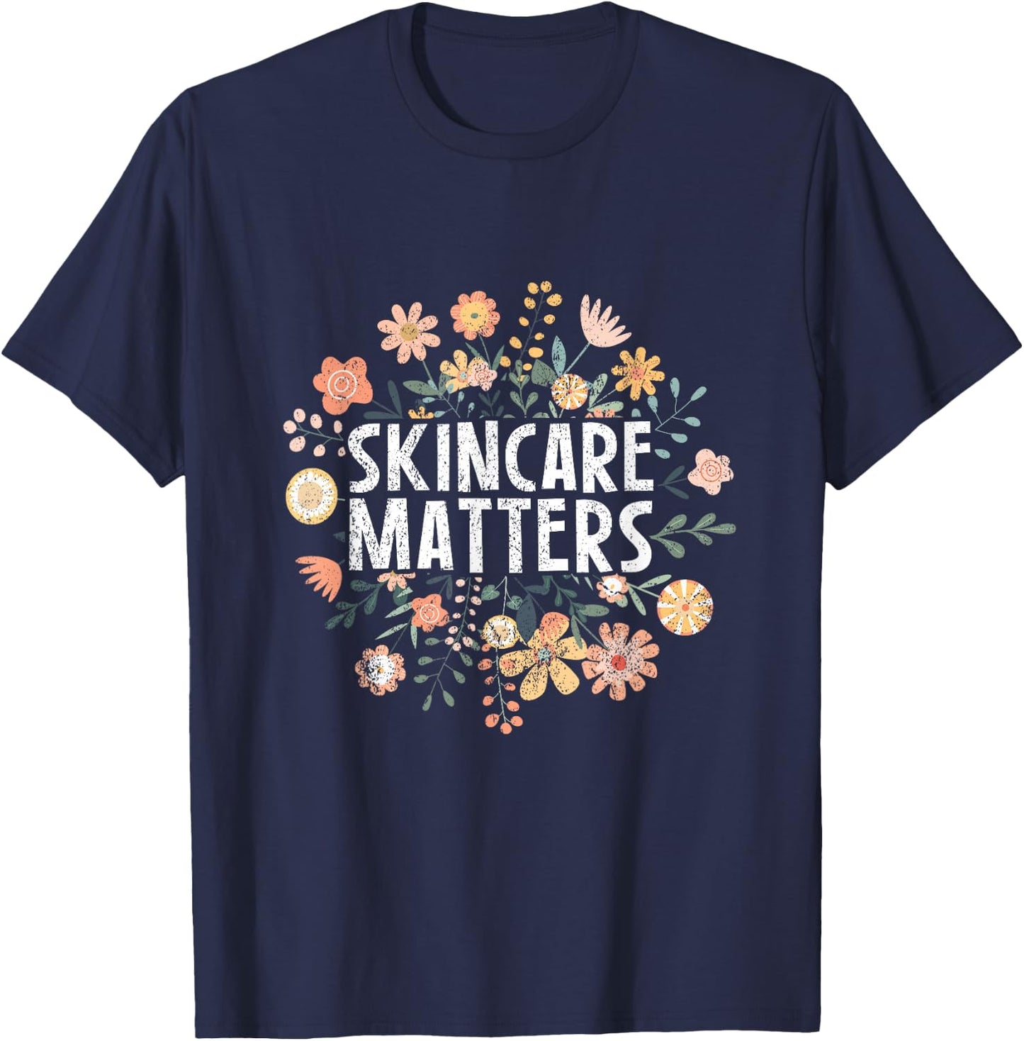 Vintage Skincare Matters Flowers Skin Esthetician Skincare T-Shirt - T-Shirt | Navy