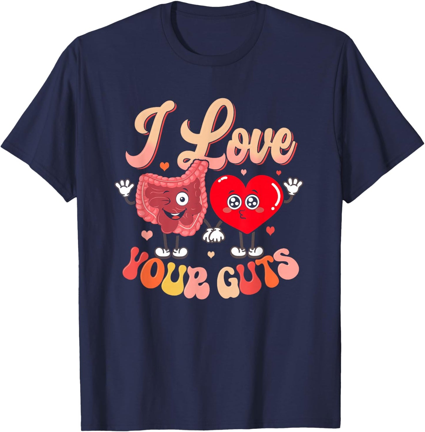 I Love Your Guts Valentines Day GI Nurse Gastroenterologist T-Shirt - T-Shirt | Navy