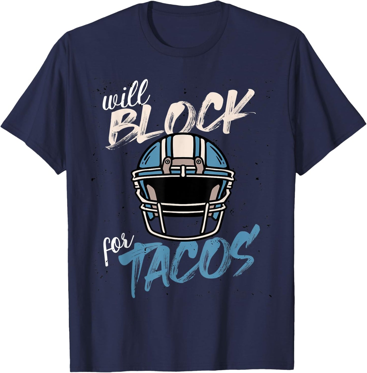 Funny Tacos Football Player Lineman Will Block For Tacos T-Shirt - T-Shirt | Navy