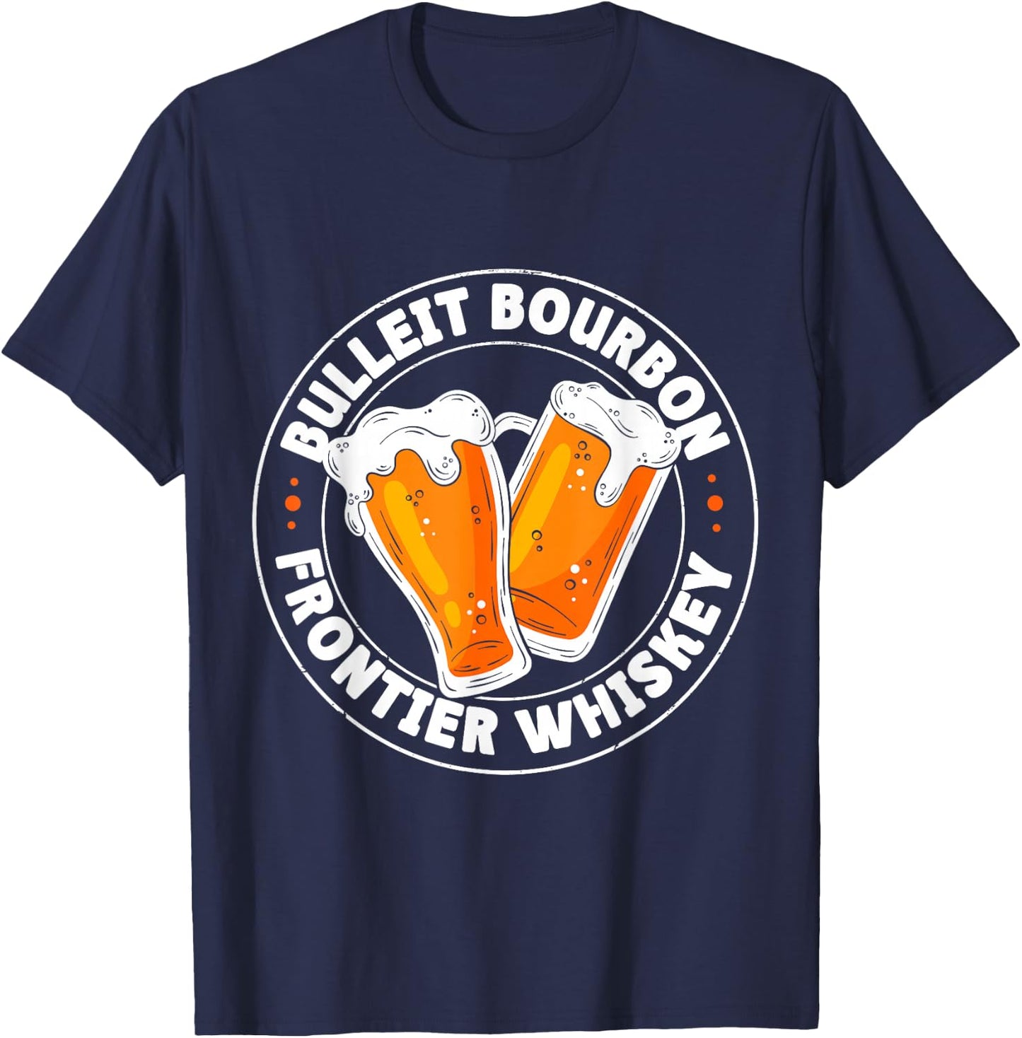 Drinking Humor Apparels Bulleit Bourbon Frontier Whiskey -Adults Black T-Shirt - T-Shirt | Navy