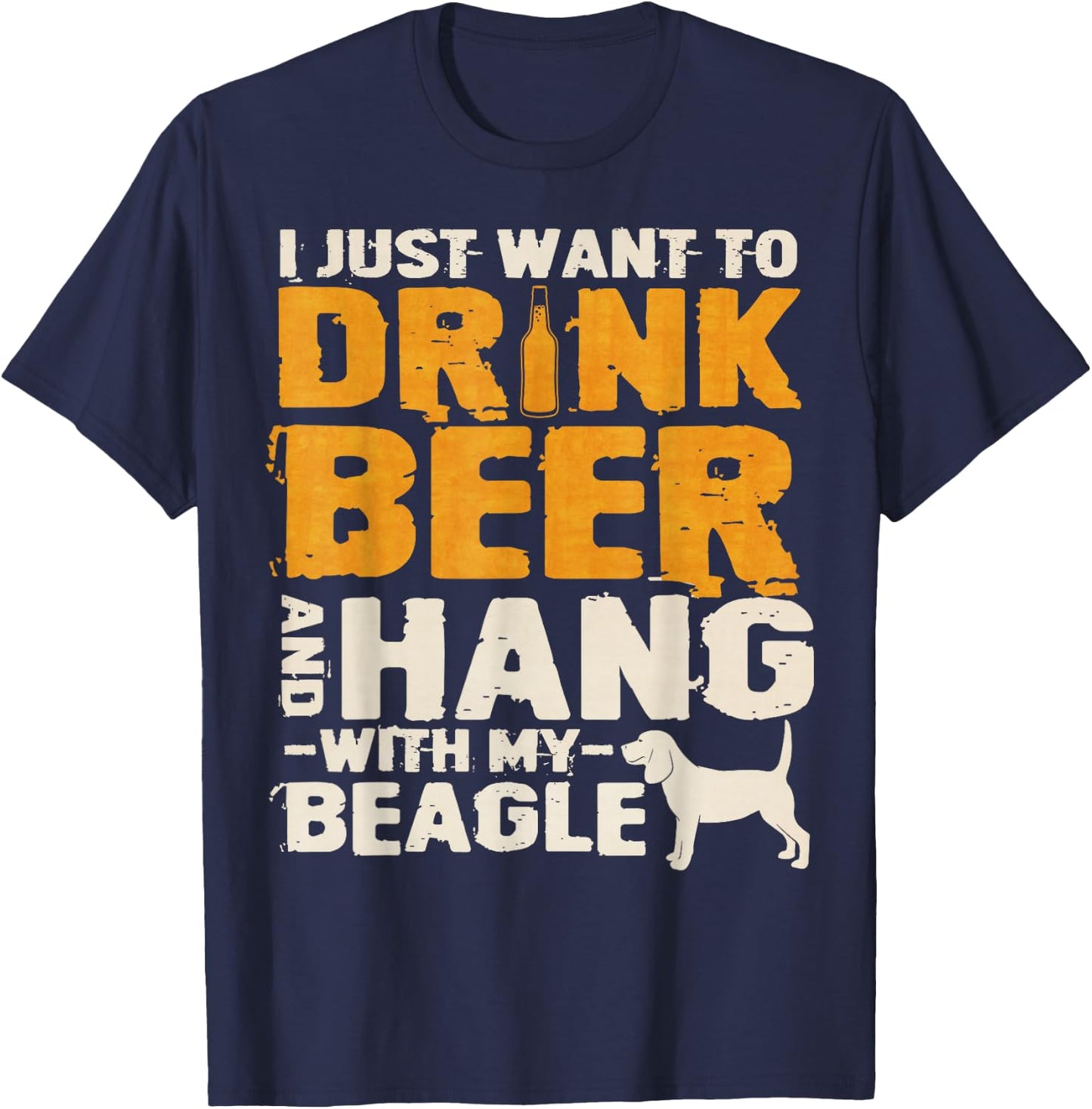 Vintage I Just Want To Drink Beer And Hang With My Beagle T-Shirt - T-Shirt | Navy