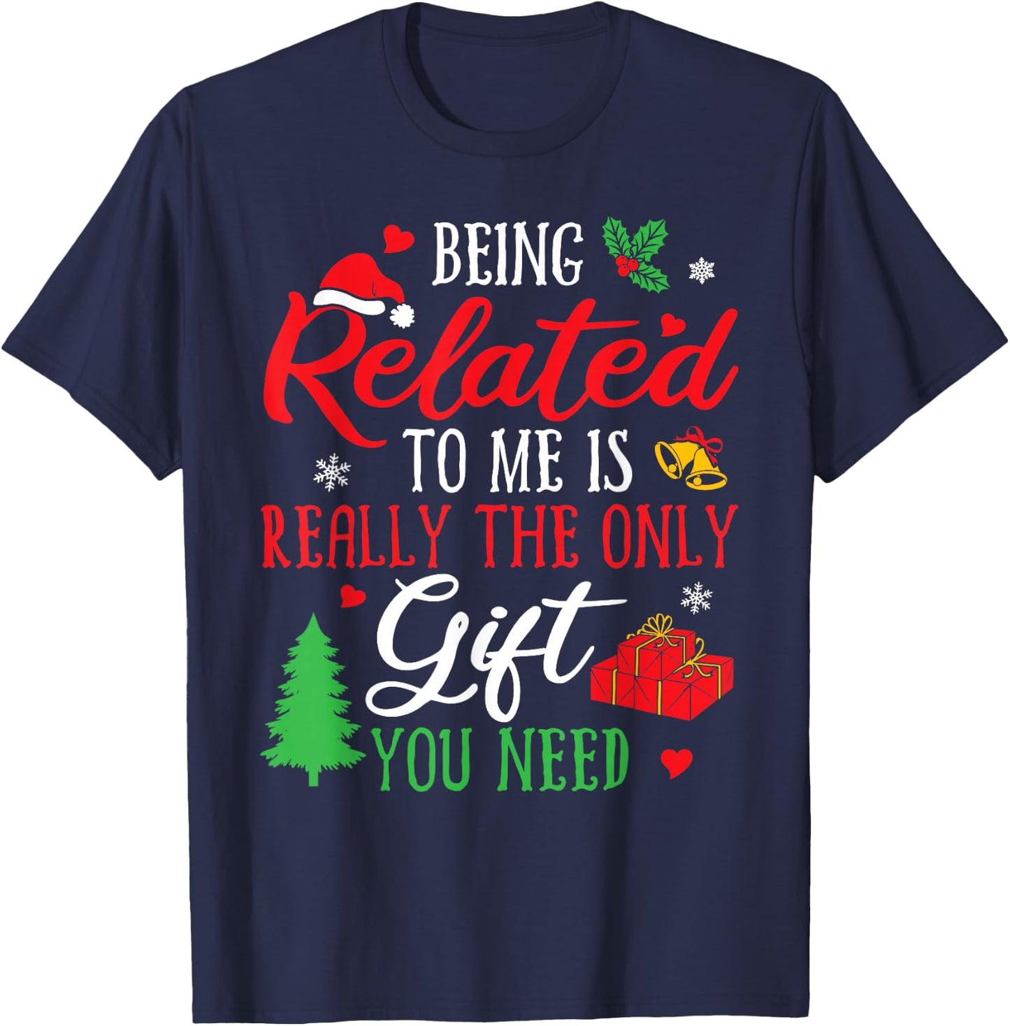 Being Related To Me Funny Christmas Men Women Family Xmas T-Shirt - T-Shirt | Navy