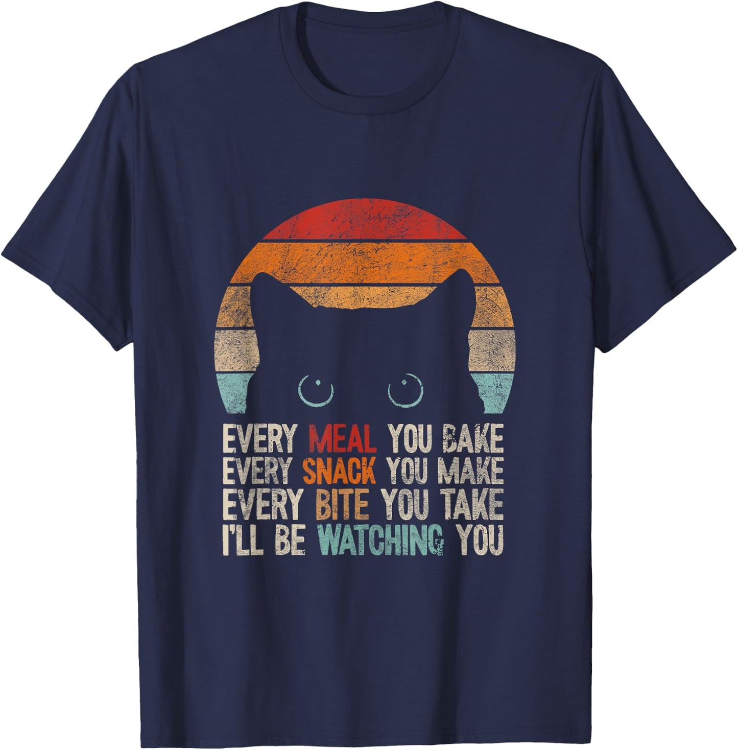 Every snack you make Every meal you bake Cat Women Girls Kids T-Shirt - T-Shirt | Navy