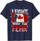 I Fight What You Fear Canada Flag T-Shirt - T-Shirt | Navy