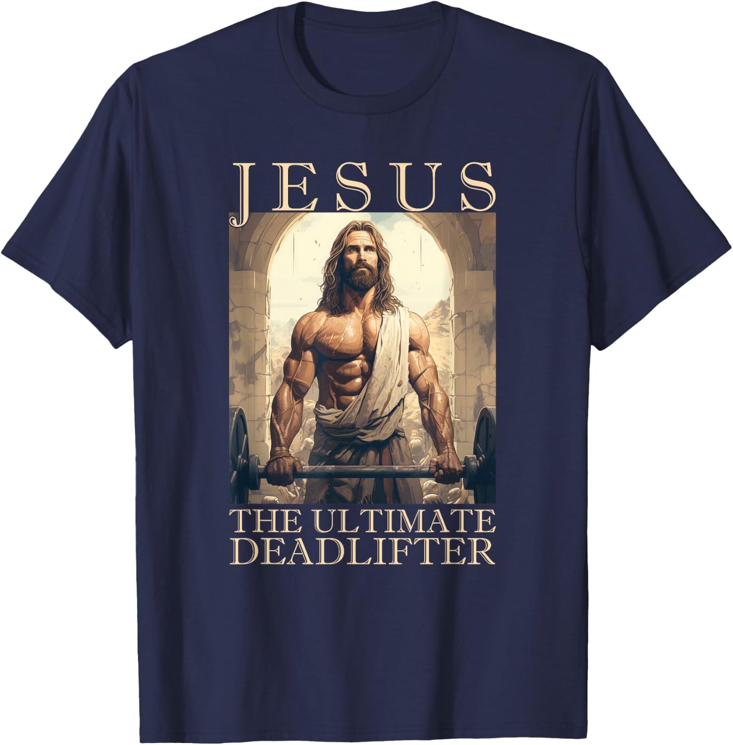 Jesus The Ultimate Deadlifter | Funny Christian Lifting Gym T-Shirt - T-Shirt | Navy