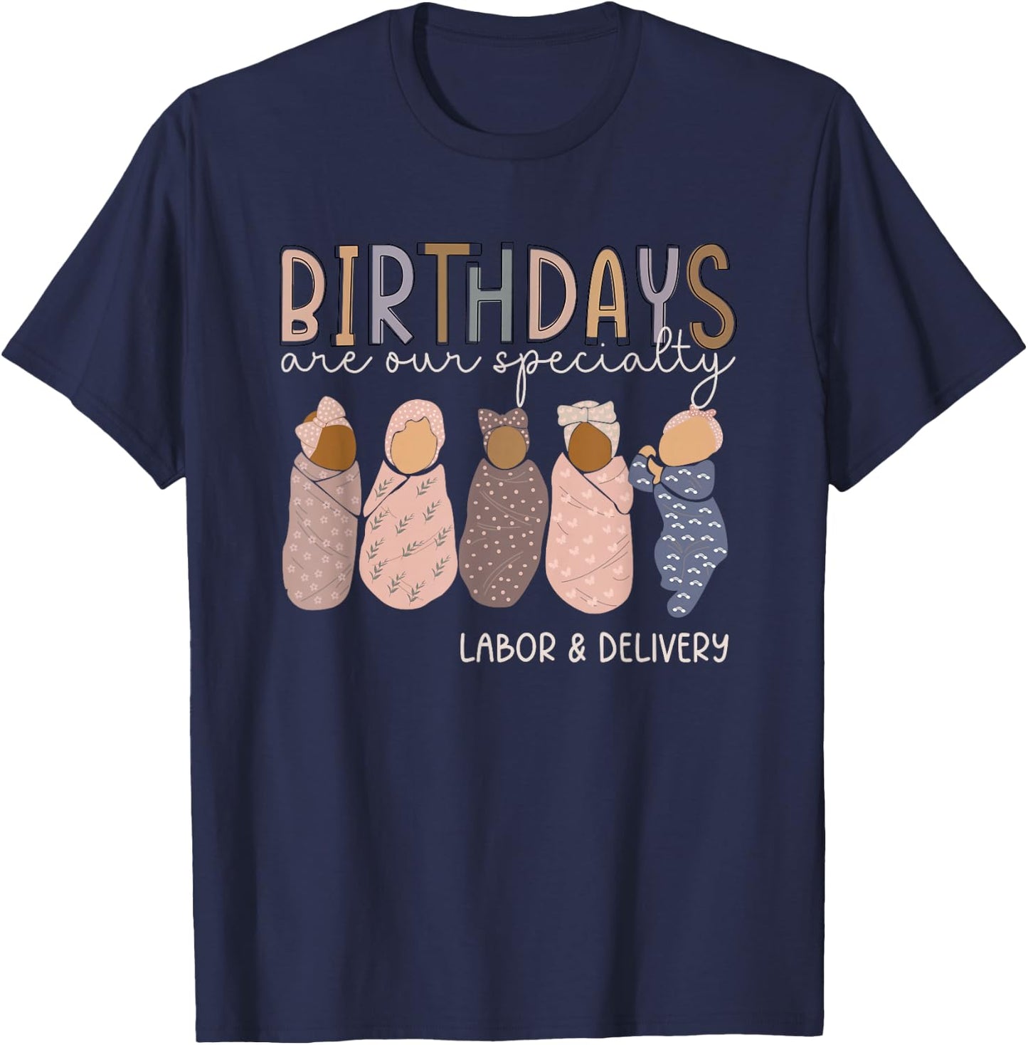Labor and Delivery Birthdays Are Our Specialty L & D Nurse T-Shirt - T-Shirt | Navy