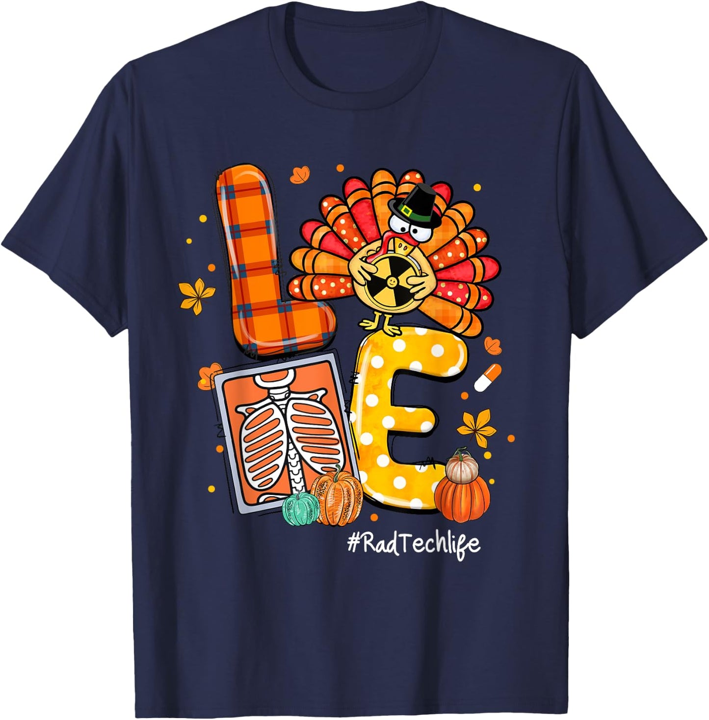 LOVE Turkey Rad Tech Life Radiology Pumpkin Thanksgiving T-Shirt - T-Shirt | Navy