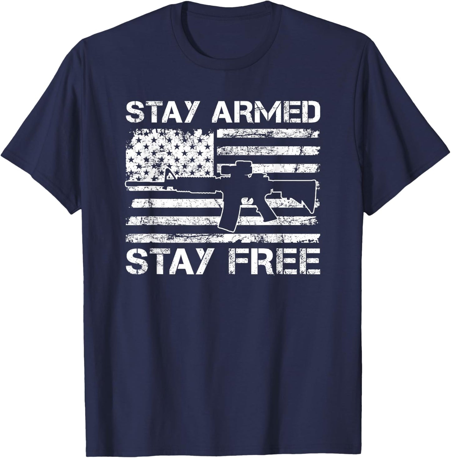 Stay Armed Stay Free - 2nd Amendment AR15 Pro Guns USA AR15 T-Shirt - T-Shirt | Navy