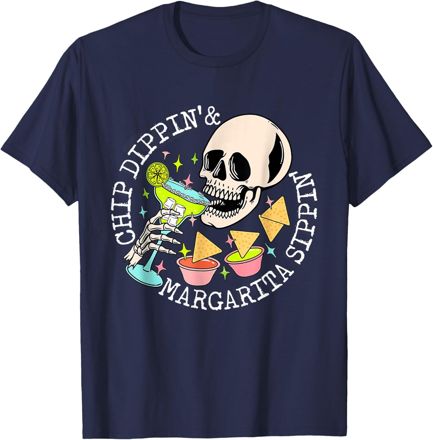 Chip Dippin Margarita Sippin Skull Skeleton Cinco de Mayo T-Shirt - T-Shirt | Navy