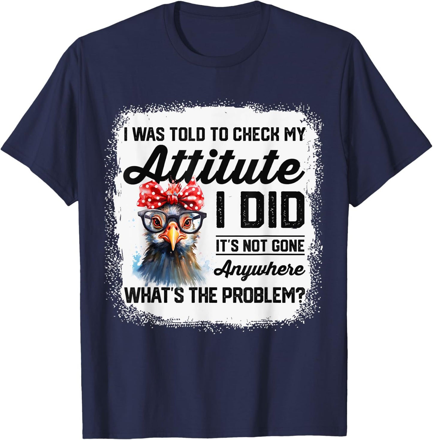 I Was Told To Check My Attitude Funny Chicken T-Shirt - T-Shirt | Navy