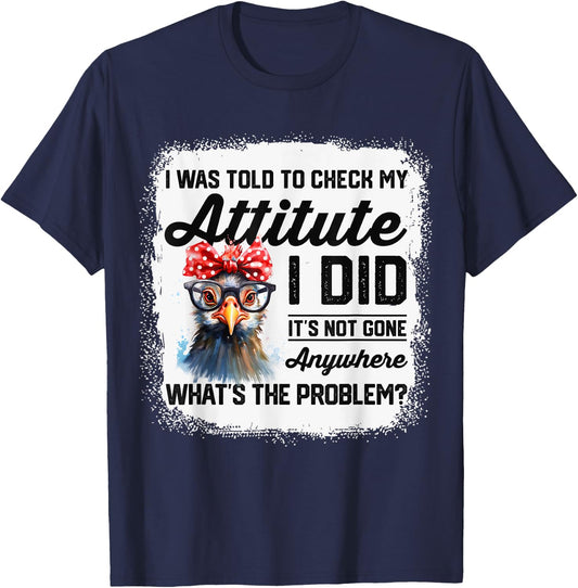 I Was Told To Check My Attitude Funny Chicken T-Shirt - T-Shirt | Navy