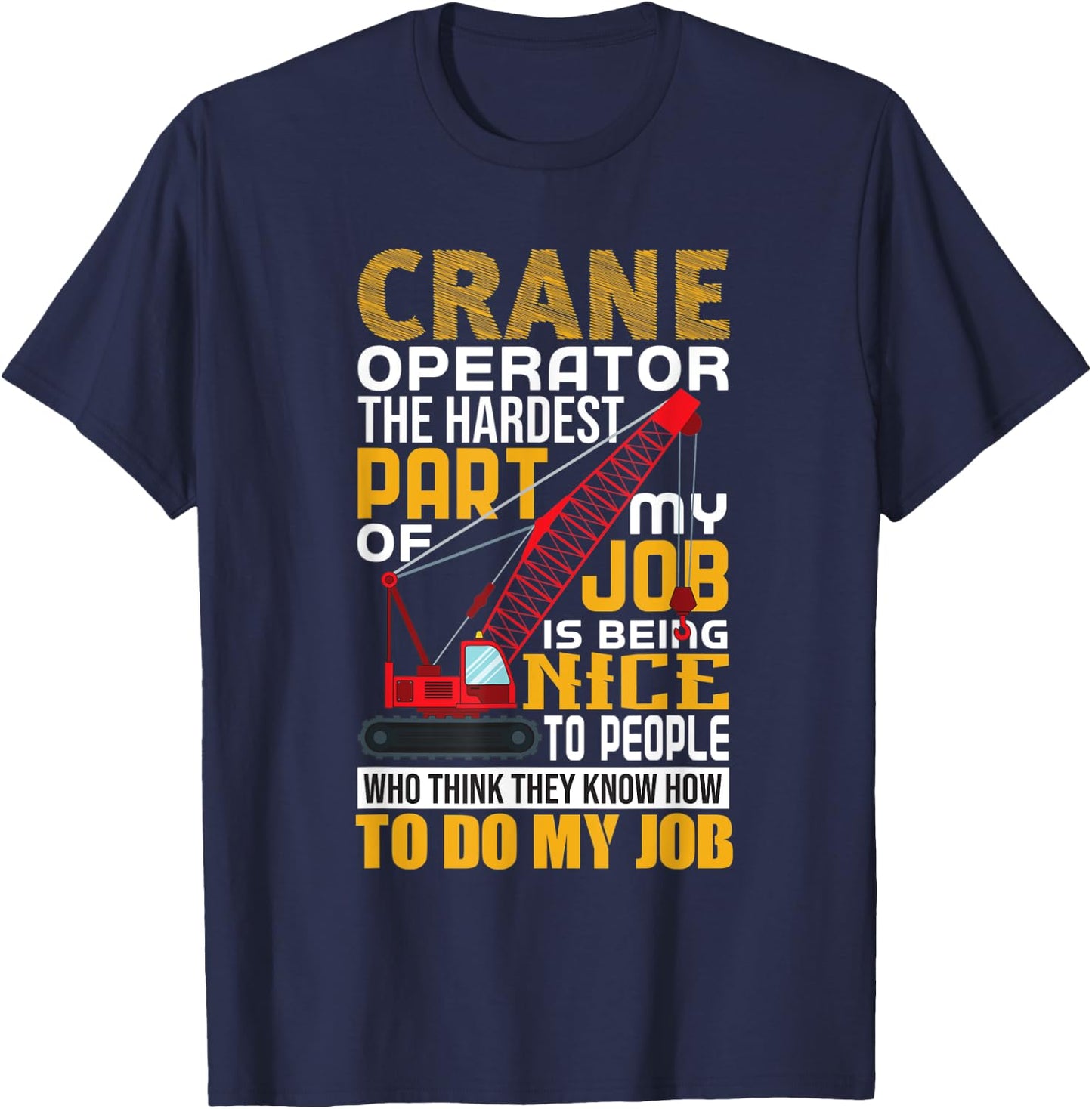 Funny Quote Crane Operator T-Shirt - T-Shirt | Navy