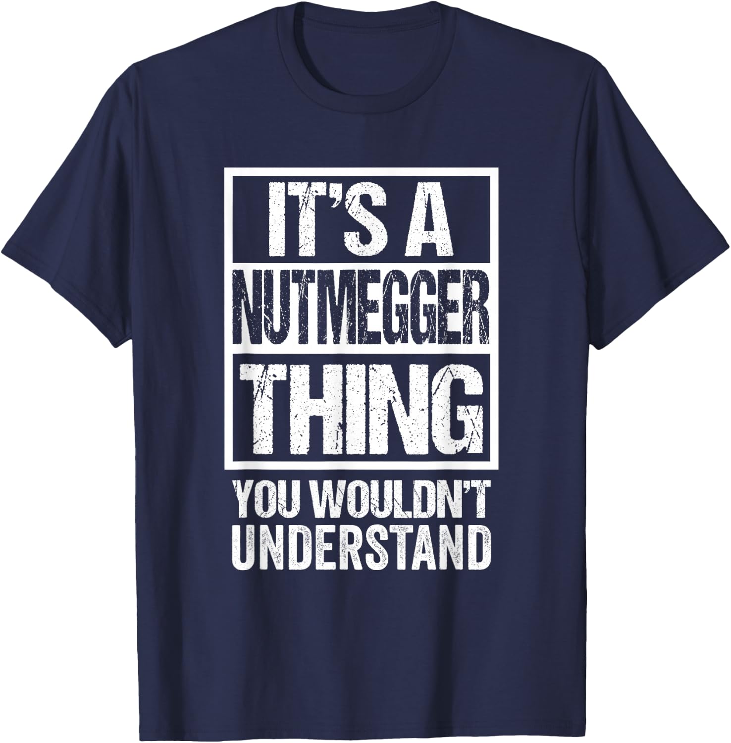 It's A Nutmegger Thing You Wouldn't Understand Connecticut T-Shirt - T-Shirt | Navy