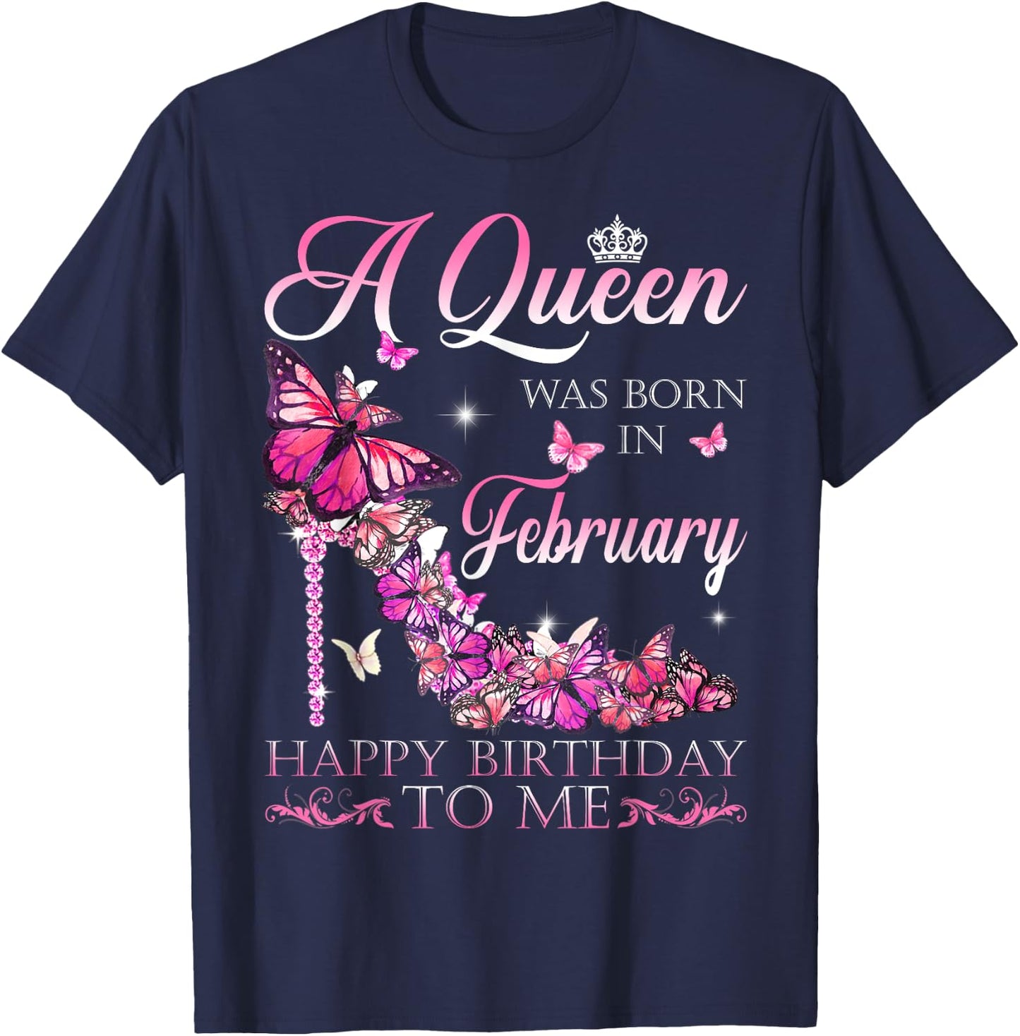 A Queen Was Born In February Happy Birthday To Me T-Shirt - T-Shirt | Navy