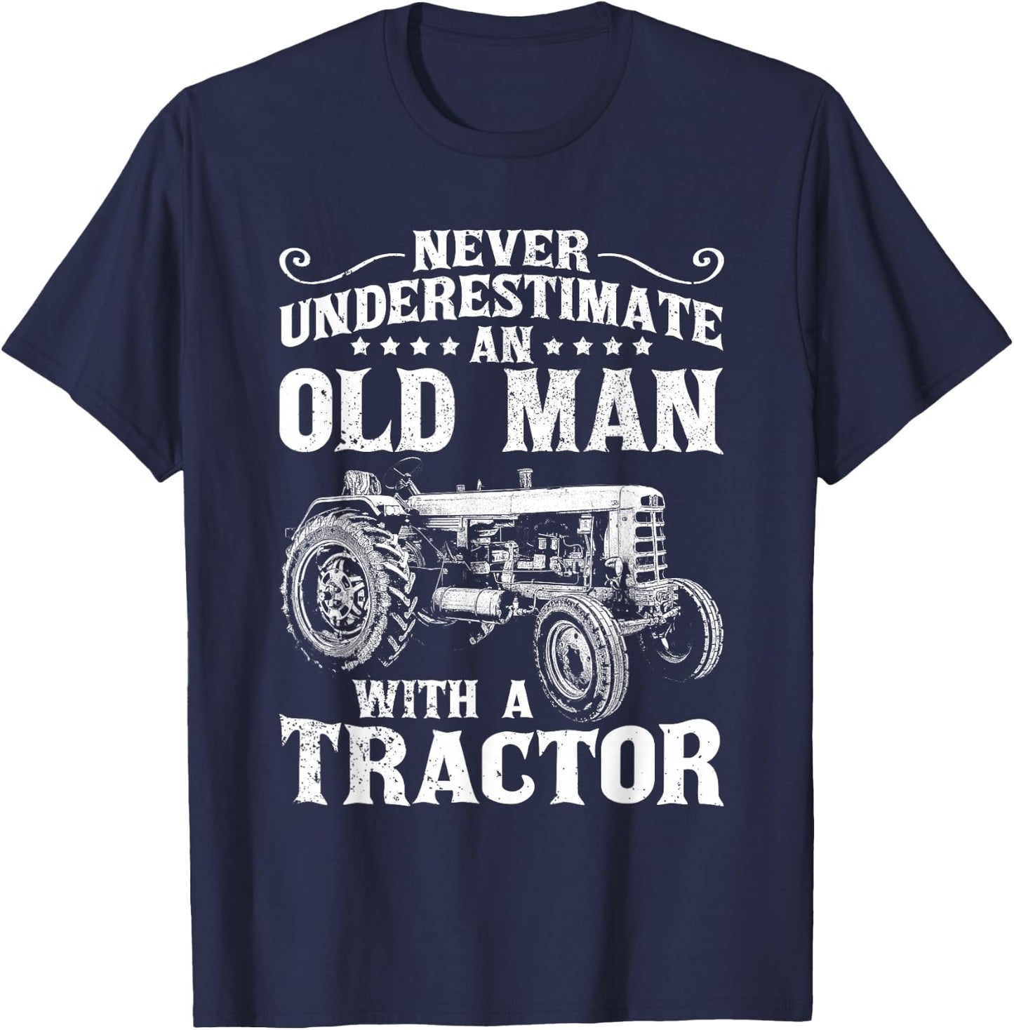 Never Underestimate an Old Man Funny Tractor Farmer Dad T-Shirt - T-Shirt | Navy