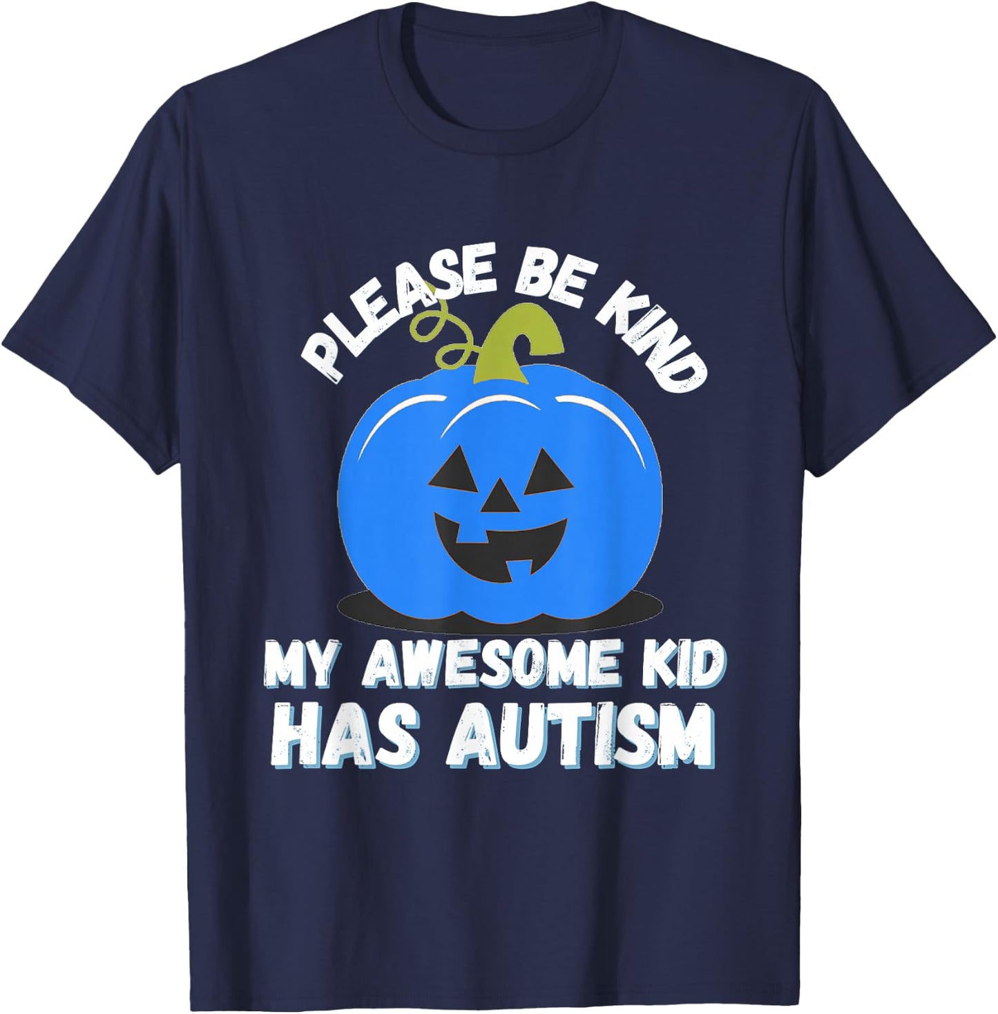 Blue Pumpkin Bucket Halloween Be Kind My Son Has Autism T-Shirt - T-Shirt | Navy