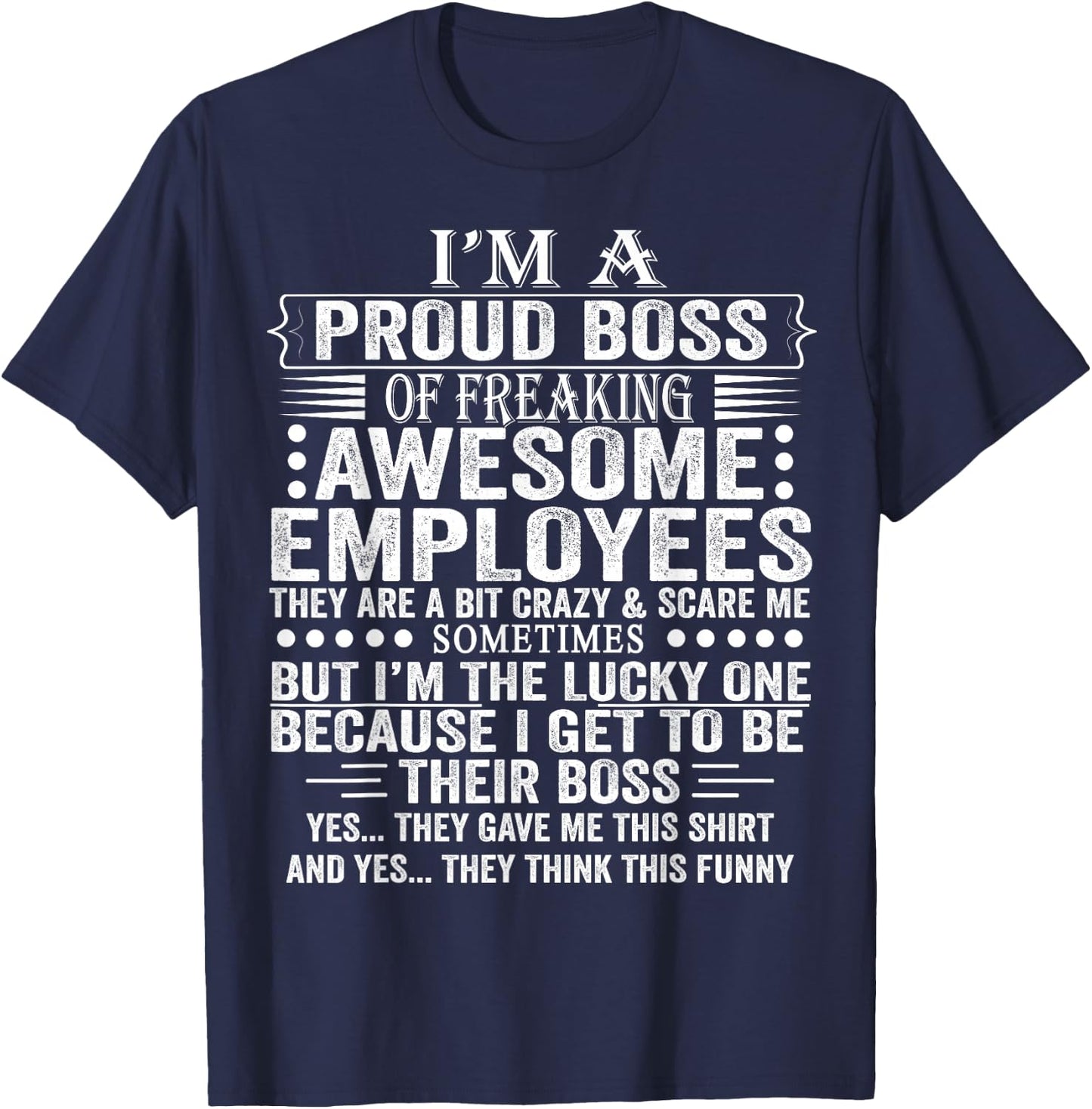 I'm A Proud Boss of Freaking Awesome Employees T-Shirt - T-Shirt | Navy
