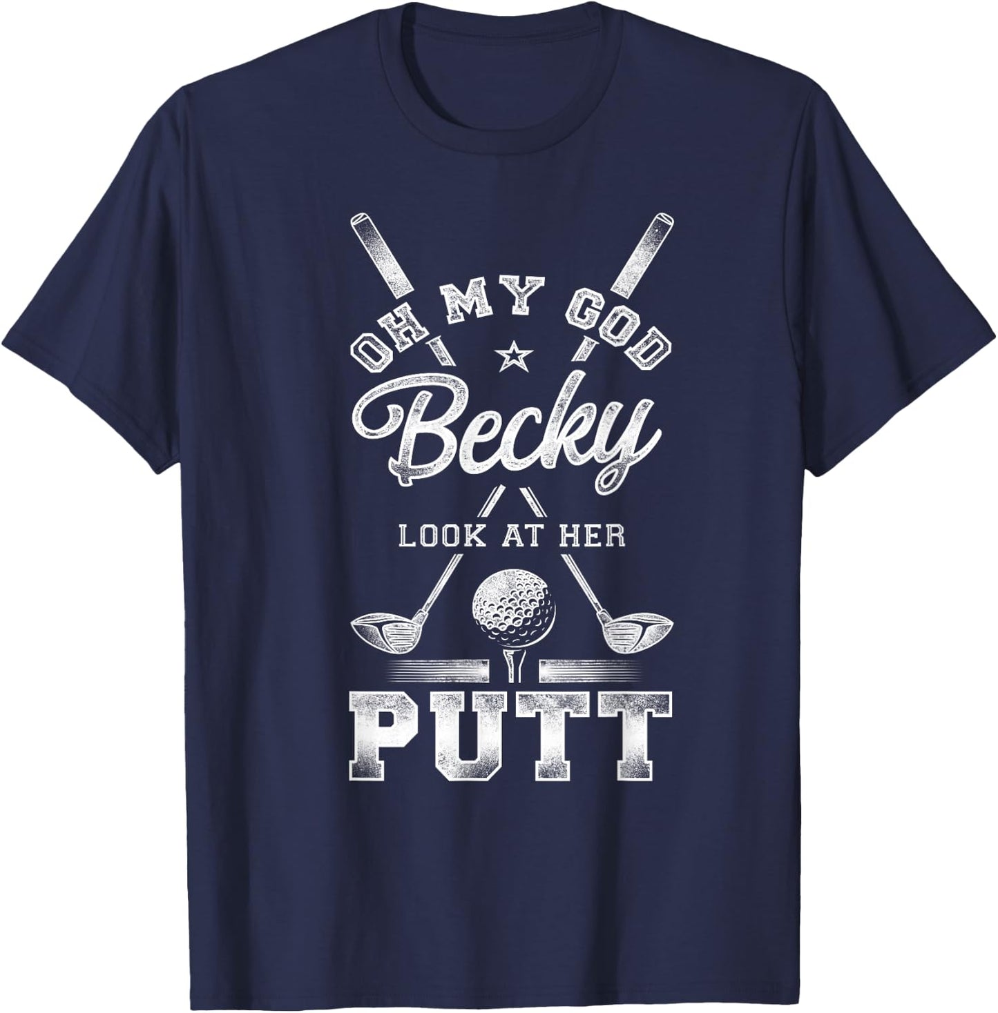 Golf Vintage Oh My God Becky Look At Her Putt T-Shirt - T-Shirt | Navy