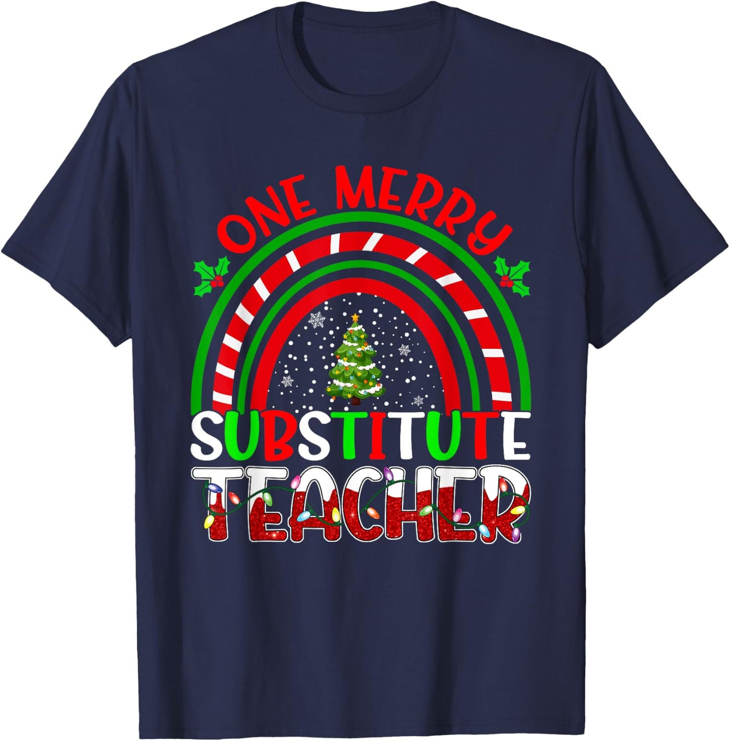 One Merry Substitute Teacher Funny Teacher Rainbow Christmas T-Shirt - T-Shirt | Navy