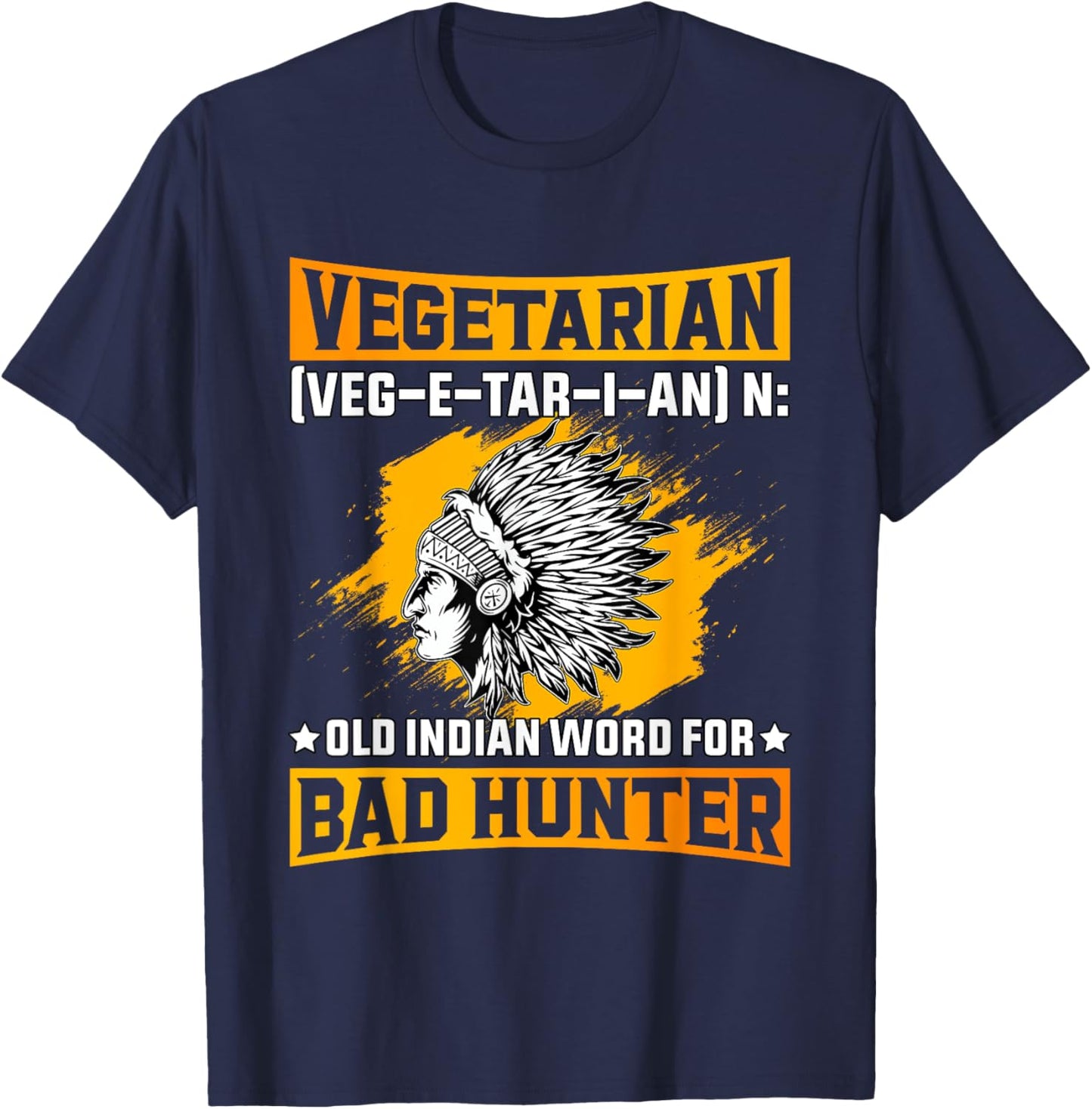 Vegetarian old Indian Word for Bad Hunter Funny Saying T-Shirt - T-Shirt | Navy