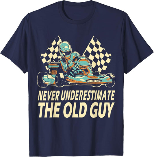 Never Underestimate The Old Guy Funny Go Kart Kart Racing T-Shirt - T-Shirt | Navy