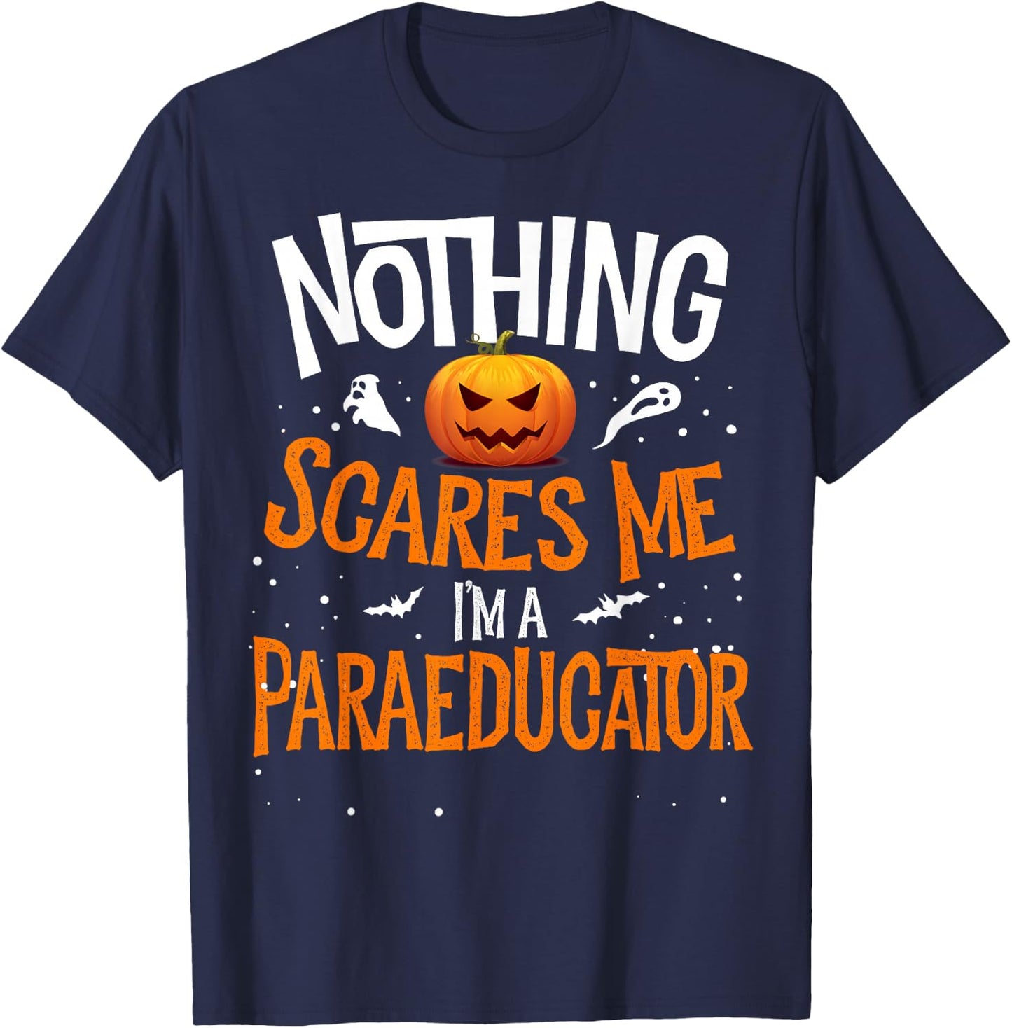 You Cannot Scare Me I'm a Paraeducator Halloween PARA SPED T-Shirt - T-Shirt | Navy